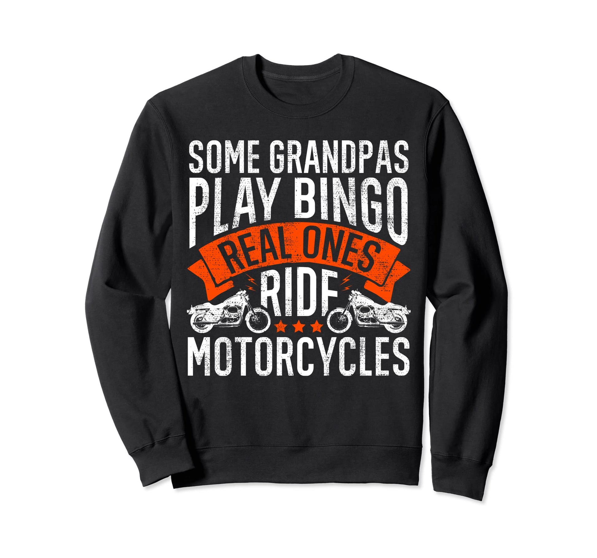 Funny Motorcycle Grandpa Dad Sweatshirt - Casual Everyday Wear Unisex - T-Shirt, Sweatshirt, Hoodie