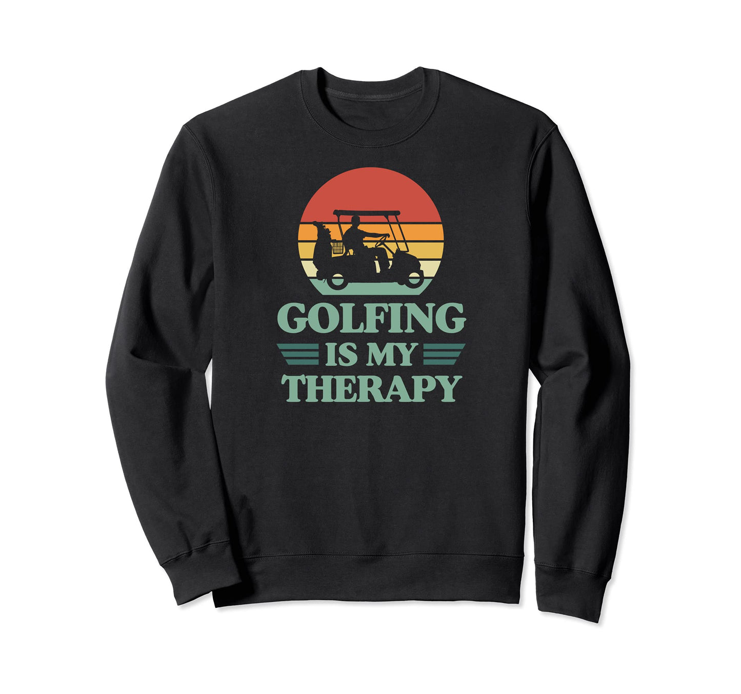 Golfing Is My Therapy Funny Golf Cart Sweatshirt - Aesthetic Graphic Unisex - T-Shirt, Sweatshirt, Hoodie