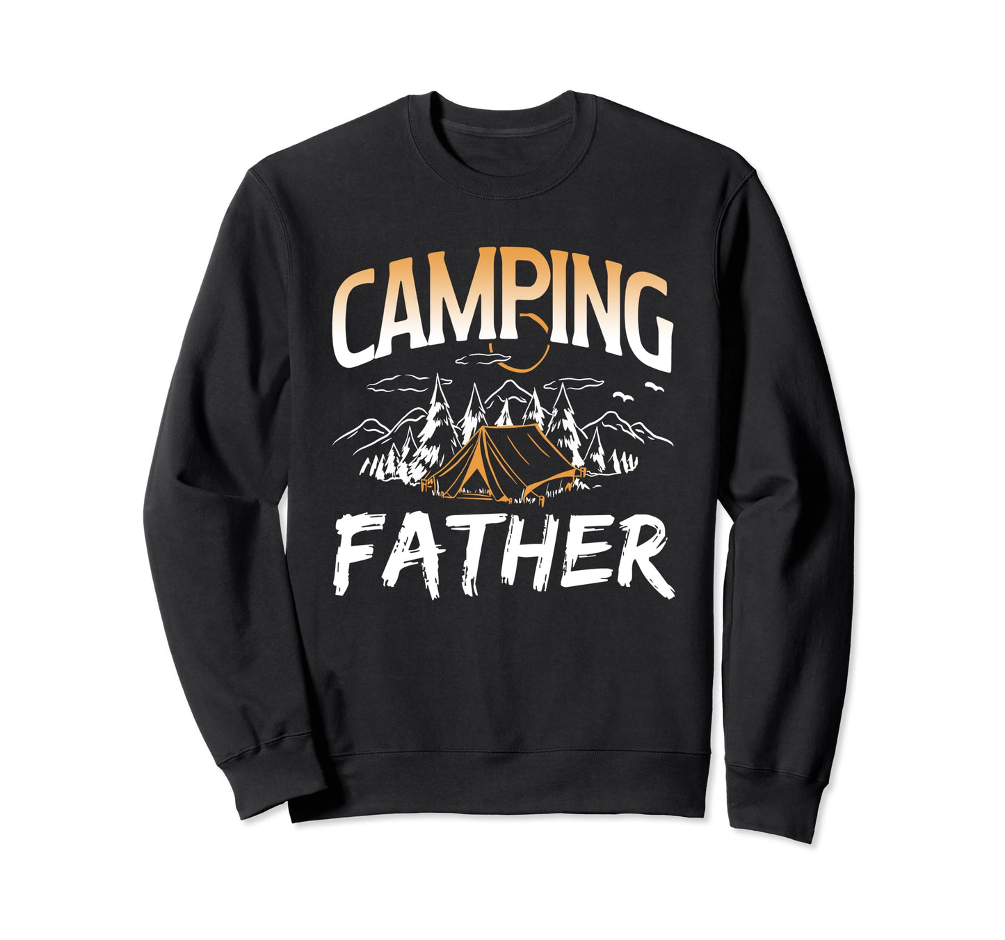 Camping Father Campsite Camp Camper Sweatshirt - Aesthetic Graphic Unisex - T-Shirt, Sweatshirt, Hoodie