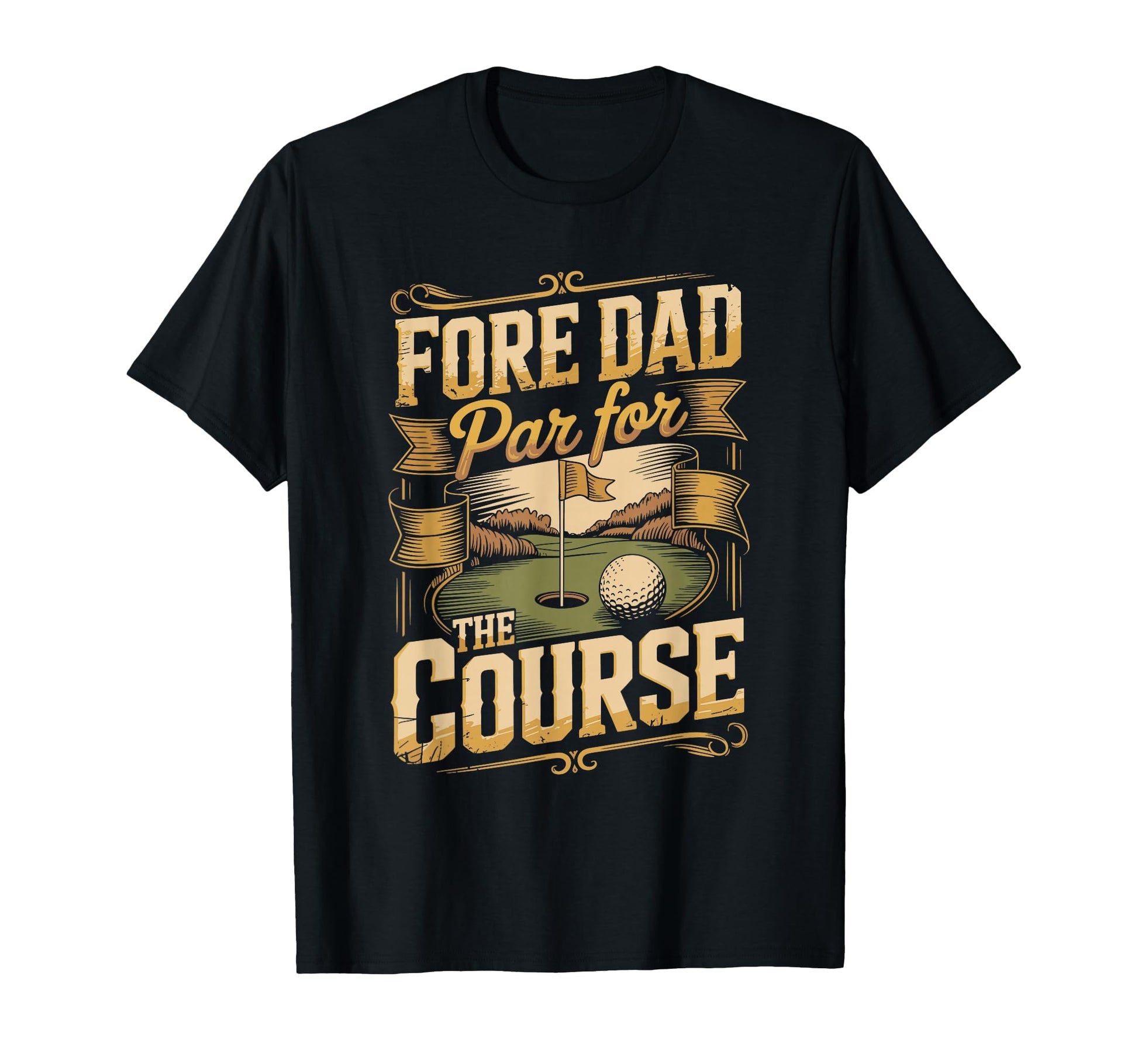Fore Dad Par Course Golf Dad T-Shirt - Casual Everyday Wear Men Women - T-Shirt, Sweatshirt, Hoodie