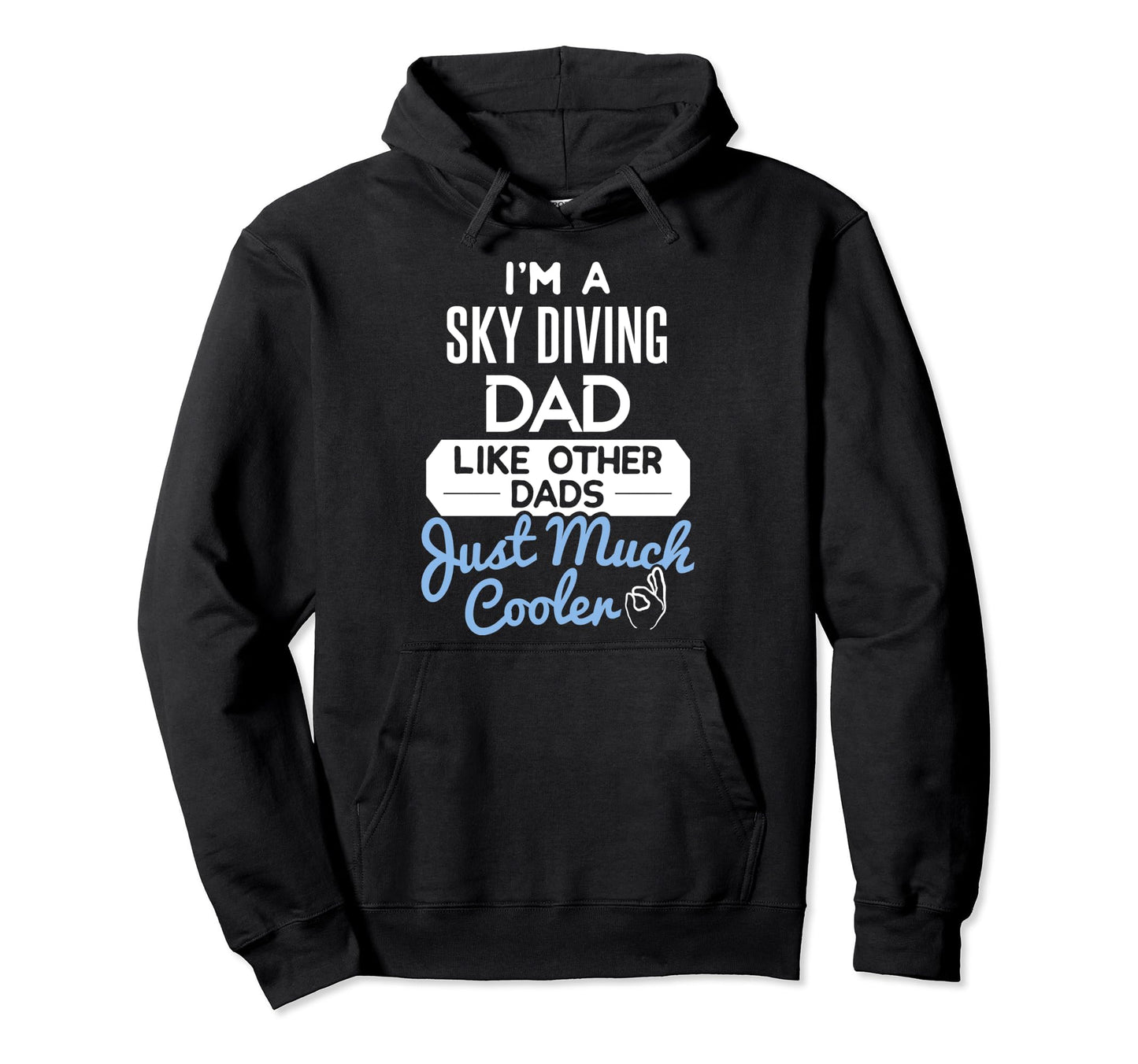 Fathers Day Sky Diving Dad Hoodie - Fun Novelty Design for Adults - T-Shirt, Sweatshirt, Hoodie