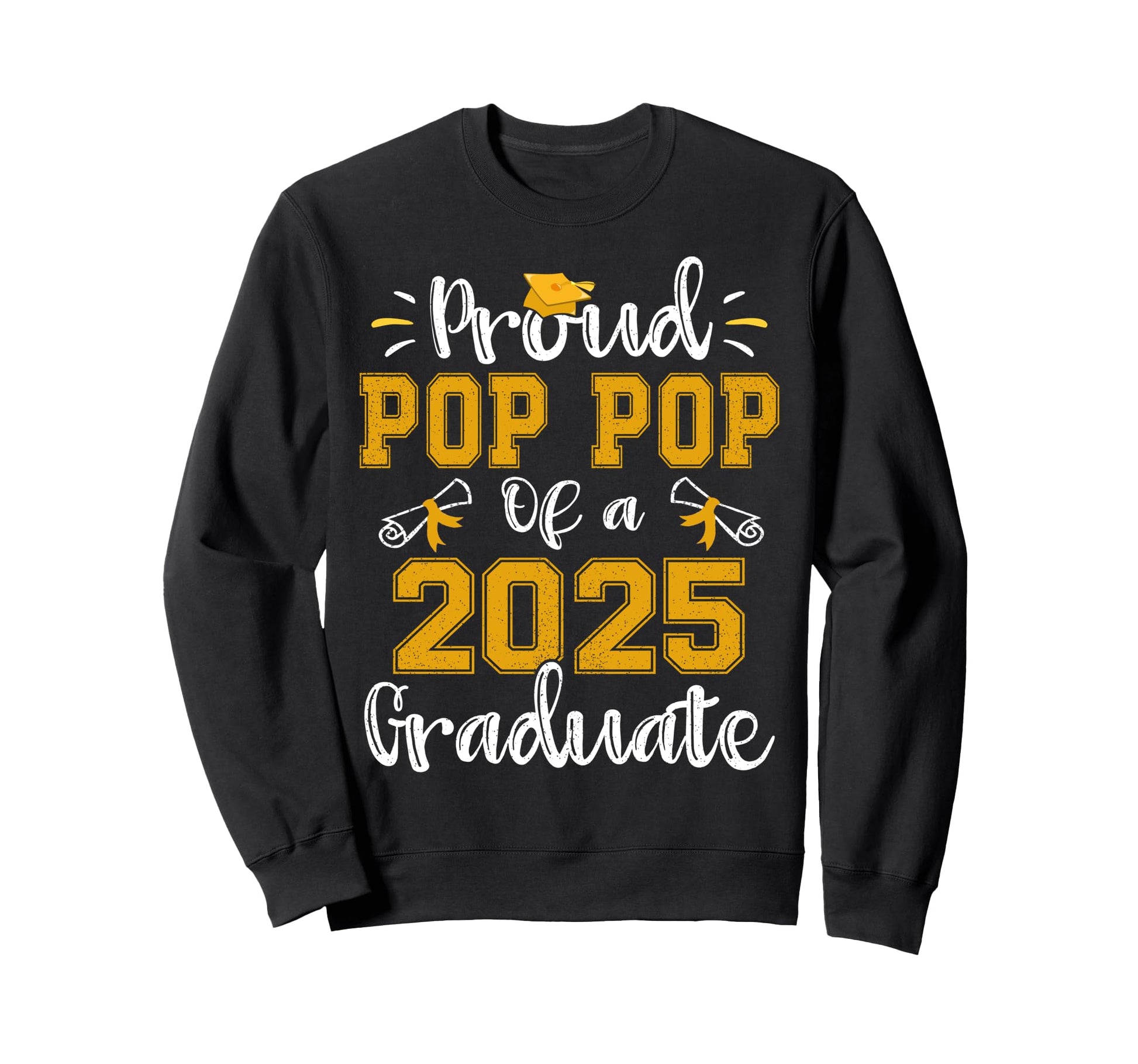 Proud Pop Pop Class 2025 Graduate Sweatshirt - Casual Everyday Wear Unisex - T-Shirt, Sweatshirt, Hoodie