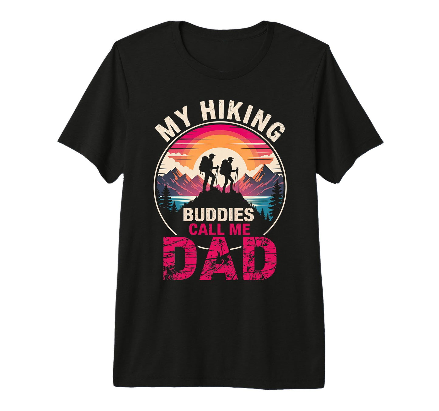 My Hiking Buddies Call Me Dad Funny T-Shirt - Minimalist Print Unisex - T-Shirt, Sweatshirt, Hoodie