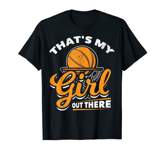 Basketball Cheer Dads Thats My T-Shirt - Casual Everyday Wear Men Women - T-Shirt, Sweatshirt, Hoodie