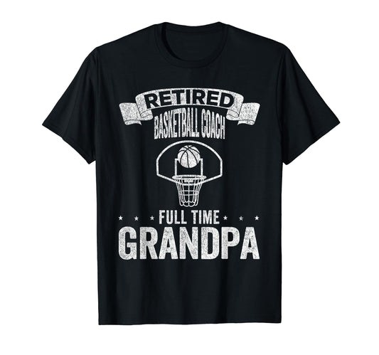 Basketball Coach Full Time Grandpa T-Shirt - Aesthetic Graphic for Adults - T-Shirt, Sweatshirt, Hoodie