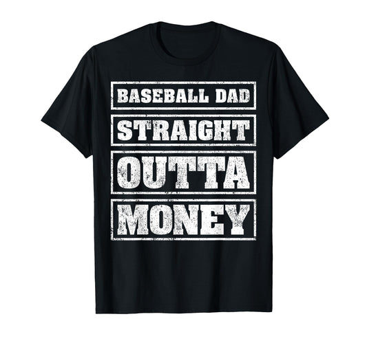 Baseball Dad Straight Outta Money T-Shirt - Novelty Apparel for Adults - T-Shirt, Sweatshirt, Hoodie