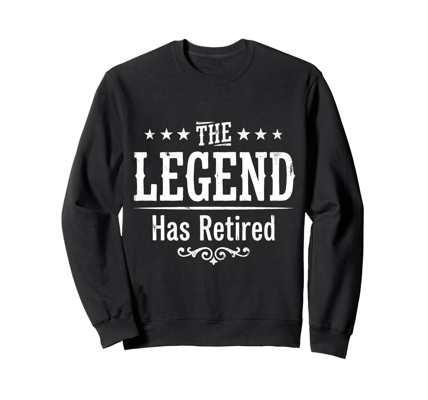 Legend Has Officially Retired Sweatshirt - Fun Novelty Design for Adults - T-Shirt, Sweatshirt, Hoodie