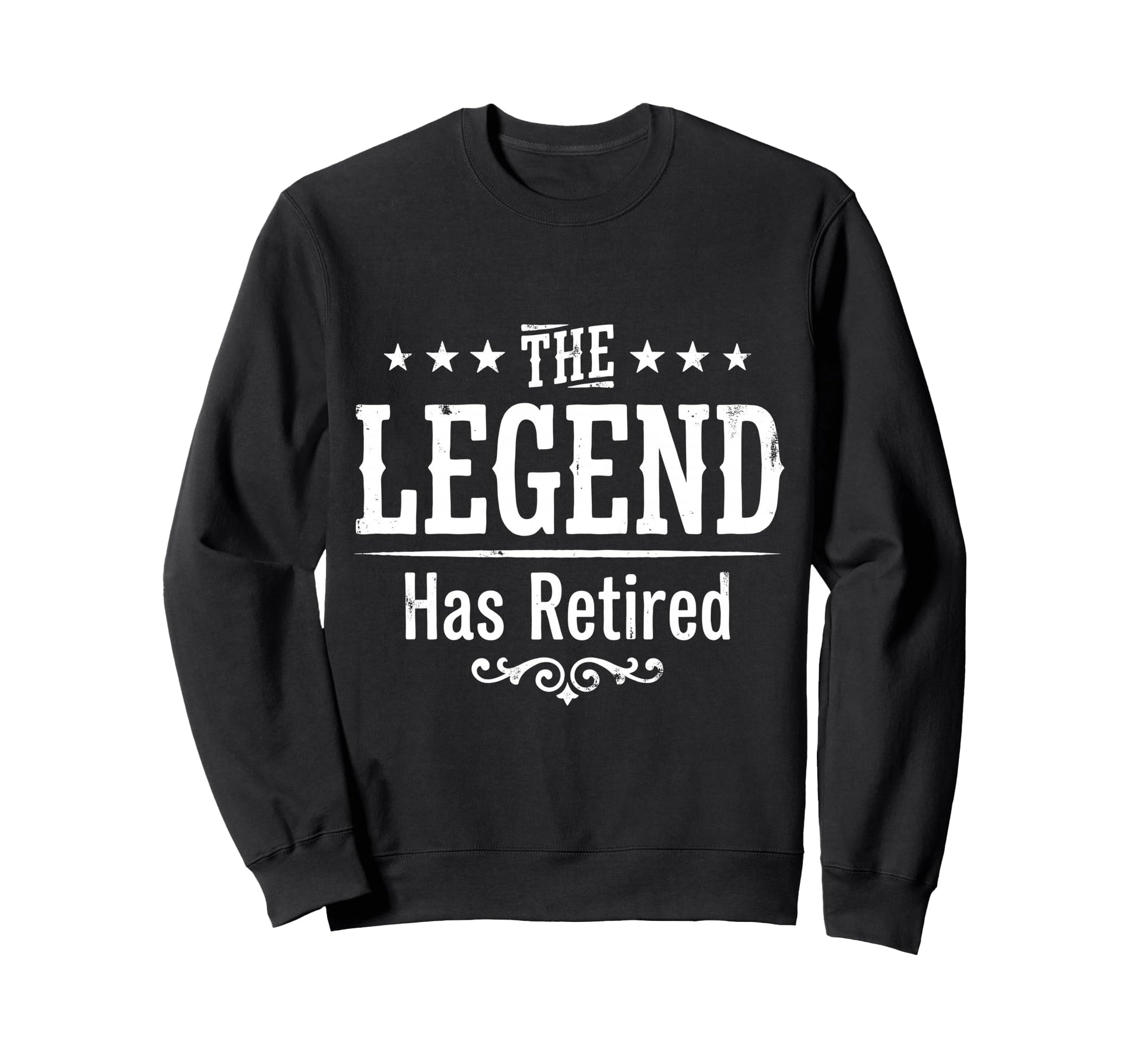 Legend Has Officially Retired Sweatshirt - Fun Novelty Design for Adults - T-Shirt, Sweatshirt, Hoodie