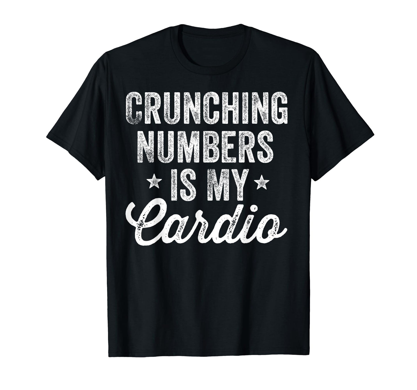 Crunching Numbers Is My Cardio T-Shirt - Aesthetic Graphic for Adults - T-Shirt, Sweatshirt, Hoodie