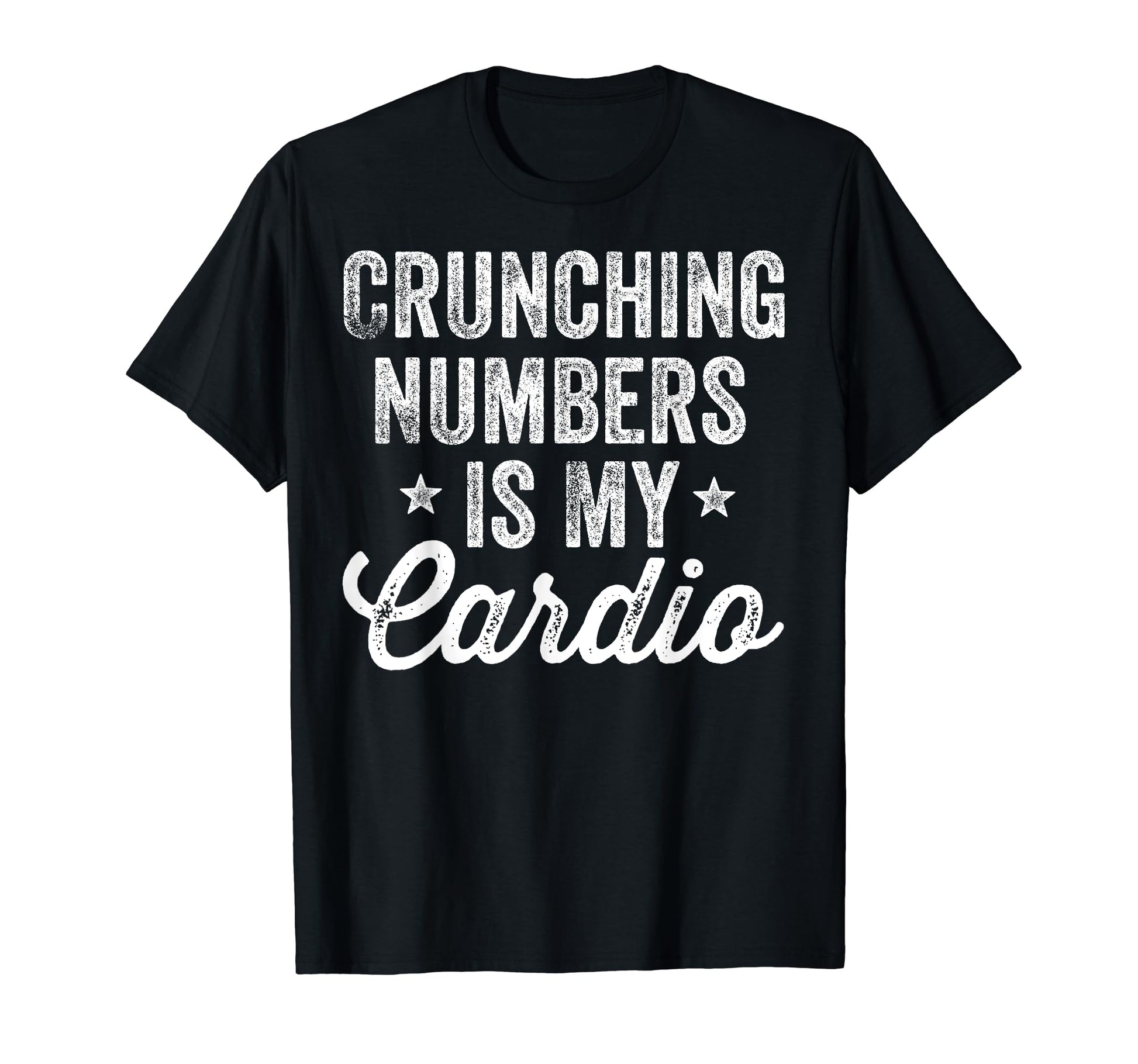 Crunching Numbers Is My Cardio T-Shirt - Aesthetic Graphic for Adults - T-Shirt, Sweatshirt, Hoodie