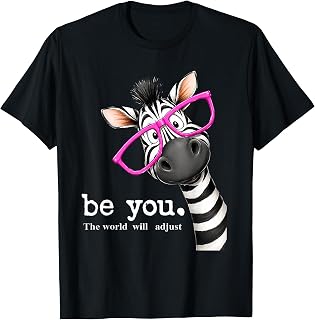 Be You The World Will Adjust Cute Lover Zebra Glasses T-Shirt Unisex T-shirt, Sweatshirt, Hoodie, Long Sleeve Tee - T-Shirt, Sweatshirt, Hoodie