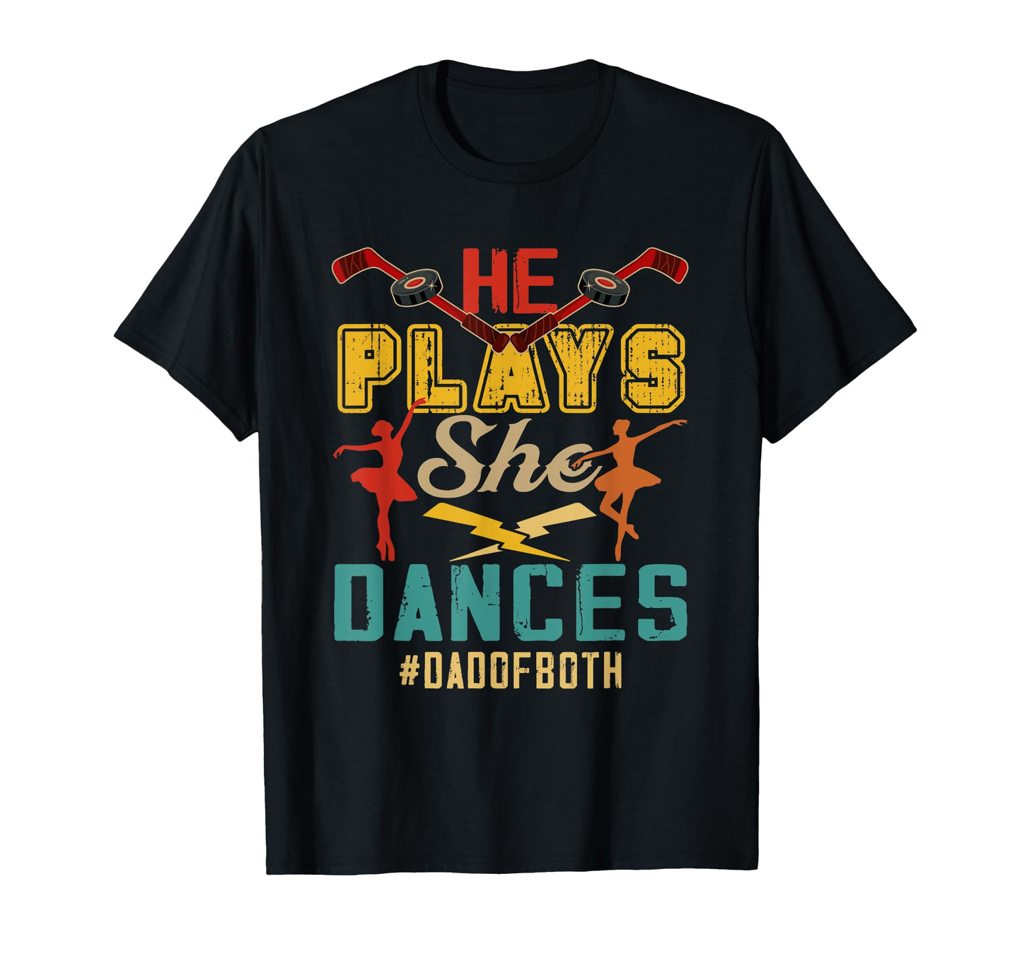 He Plays She Dancing Dad Both Dancer And T-Shirt - Trendy Graphic Unisex - T-Shirt, Sweatshirt, Hoodie
