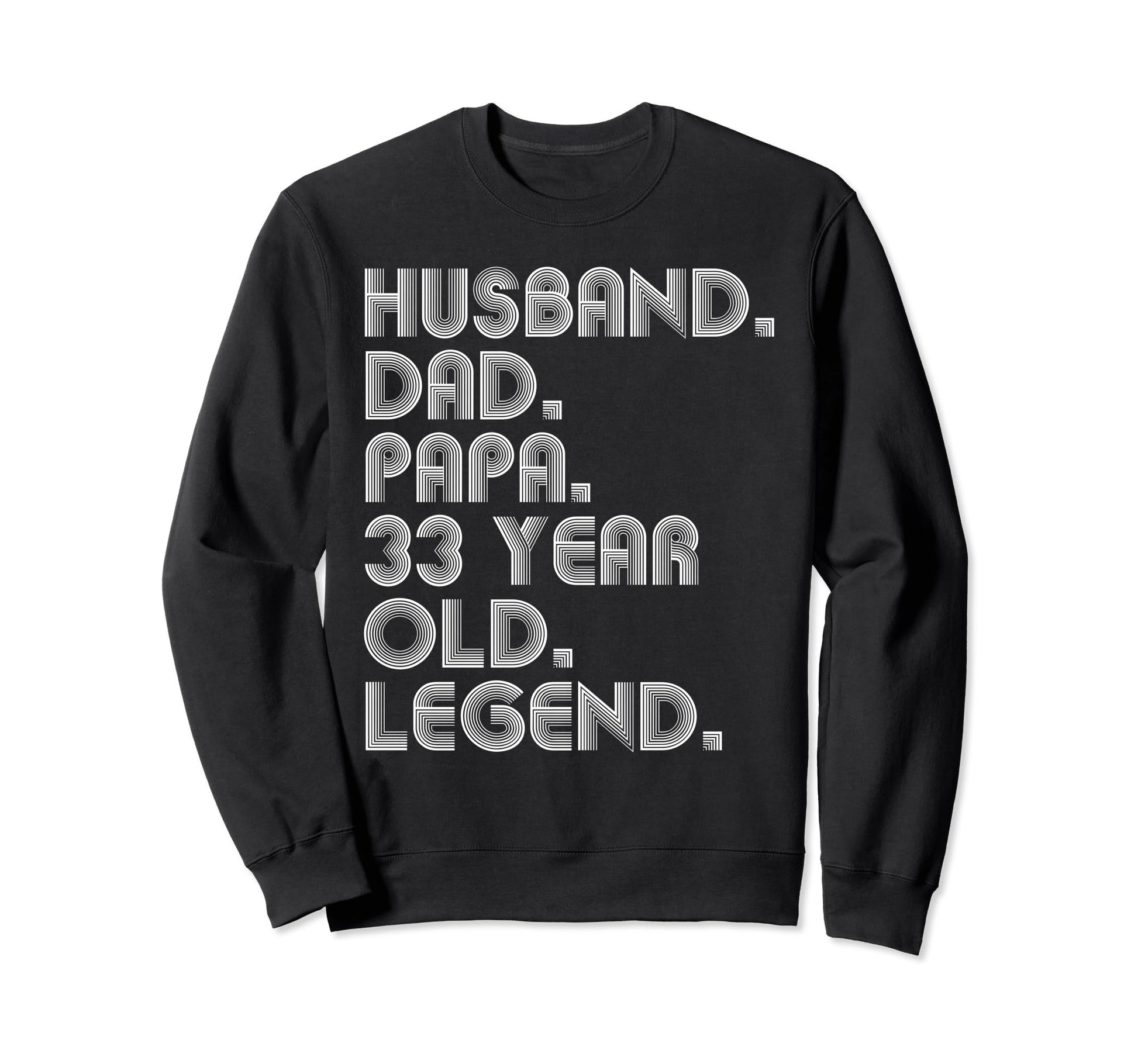 Husband Dad Papa 33 Year Old Sweatshirt - Streetwear Style for Adults - T-Shirt, Sweatshirt, Hoodie