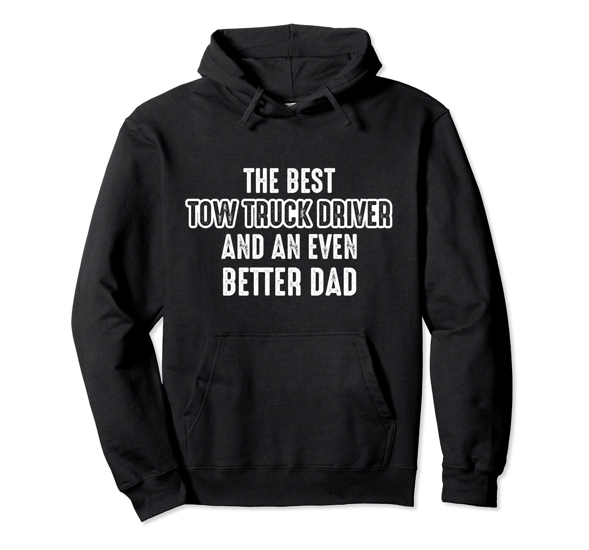 Tow Truck Driver Better Dad Trucker Hoodie - Minimalist Print for Adults - T-Shirt, Sweatshirt, Hoodie