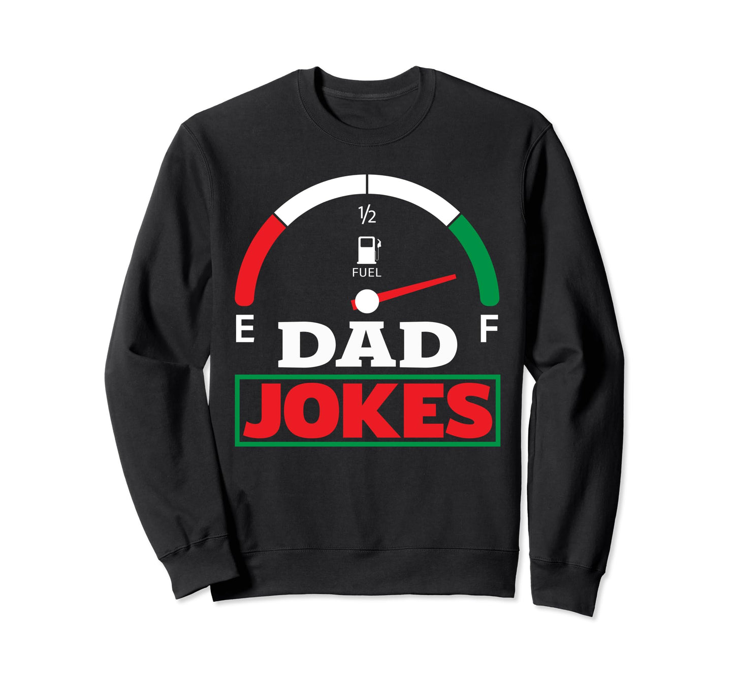 Dad Jokes Tank Is Full Funny Sweatshirt - Aesthetic Graphic Men Women - T-Shirt, Sweatshirt, Hoodie