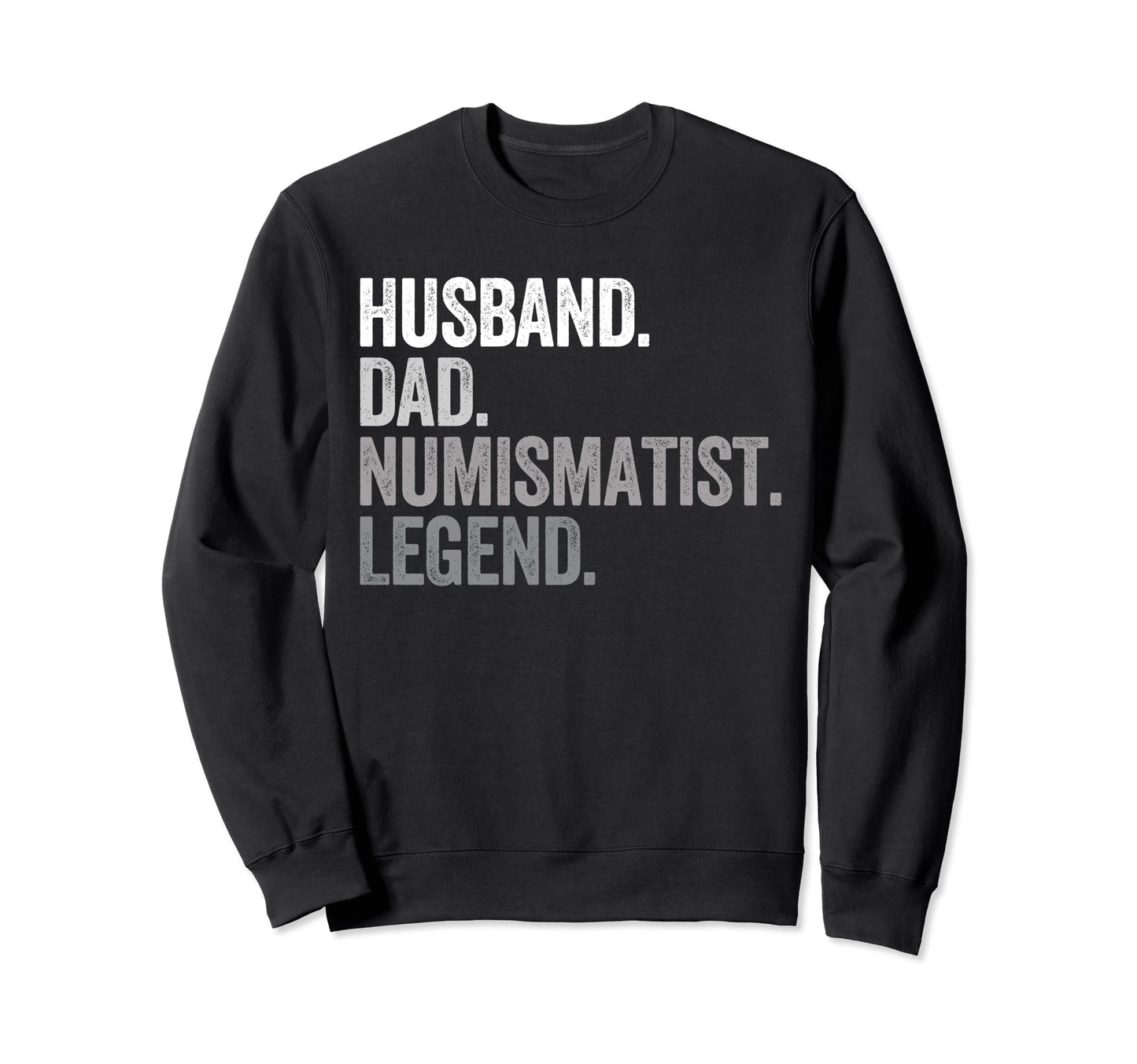 Husband Dad Numismatists Funny Coin Sweatshirt - Novelty Apparel Men Women - T-Shirt, Sweatshirt, Hoodie