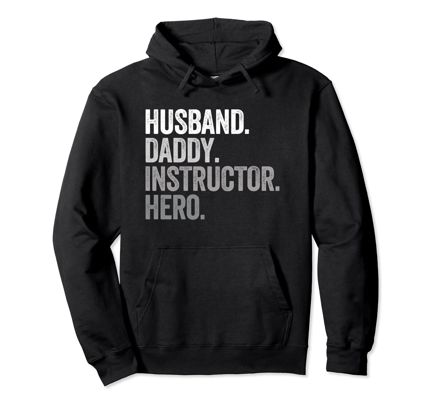 Husband Daddy Instructor Dad Hero Hoodie - Fun Novelty Design for Adults - T-Shirt, Sweatshirt, Hoodie