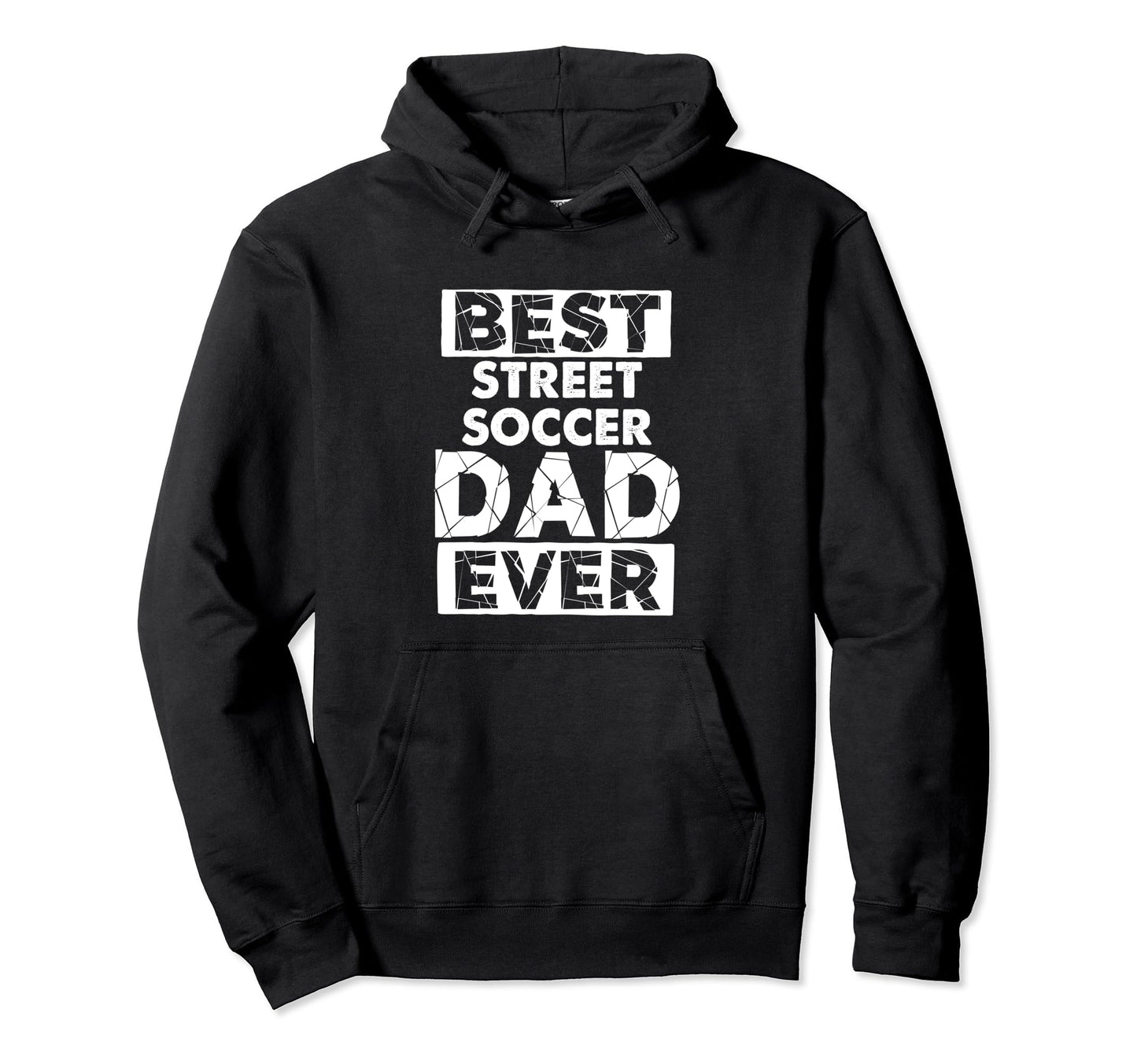 Funny Street Soccer Dad Best Street Hoodie - Streetwear Style for Adults - T-Shirt, Sweatshirt, Hoodie