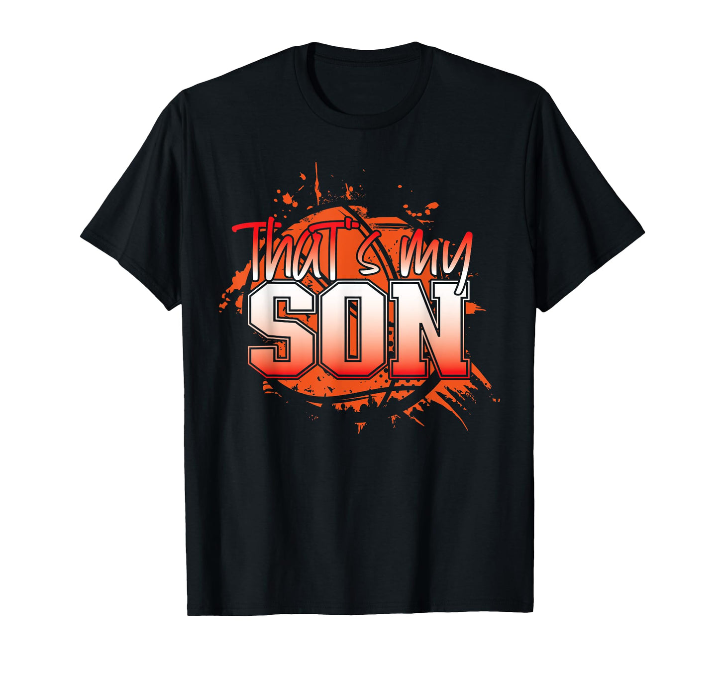 Basketball Bball Mom Dad Son Thats T-Shirt - Streetwear Style for Adults - T-Shirt, Sweatshirt, Hoodie