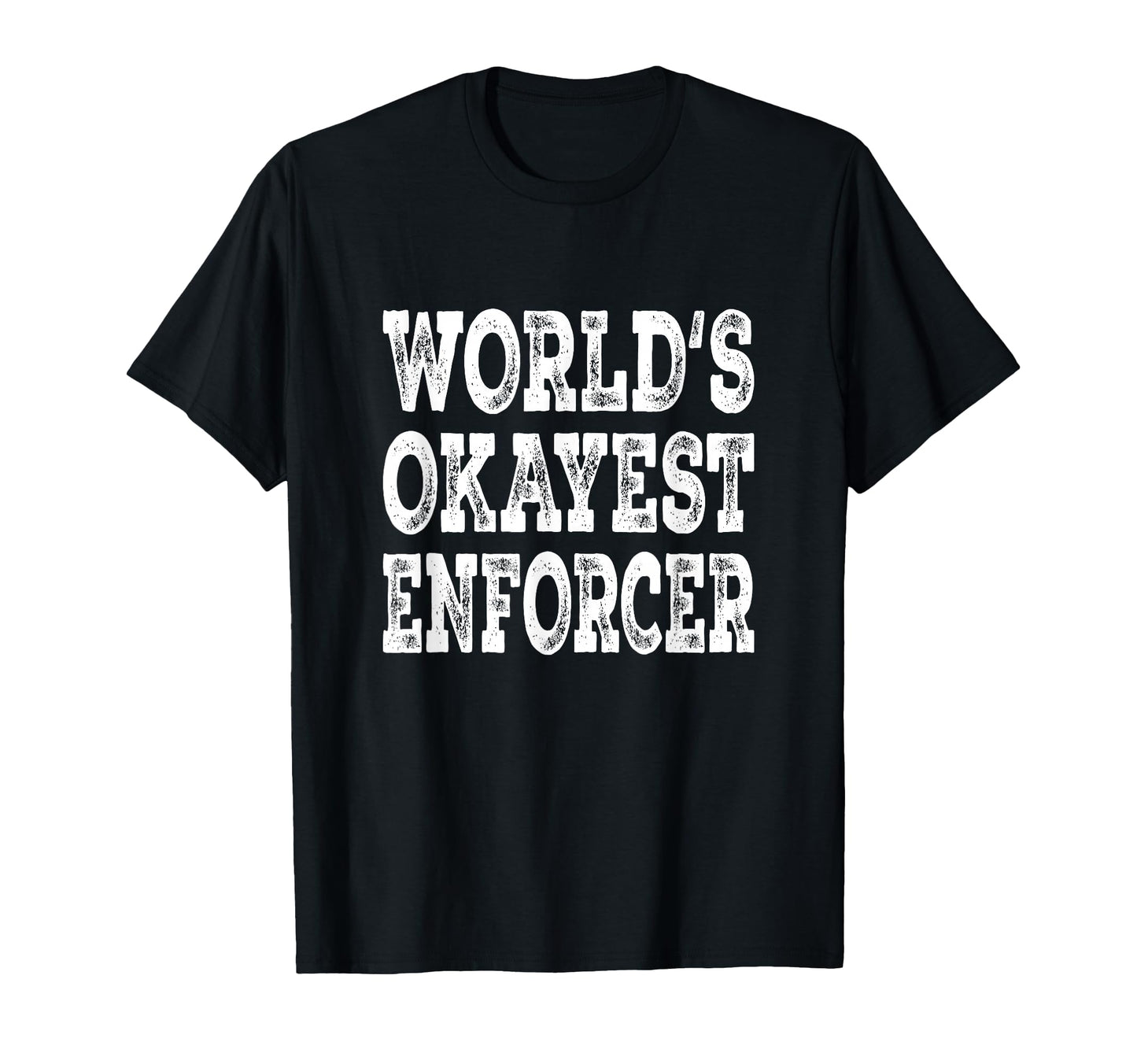 Worlds Okayest Enforcer Funny Hockey T-Shirt - Minimalist Print Men Women - T-Shirt, Sweatshirt, Hoodie