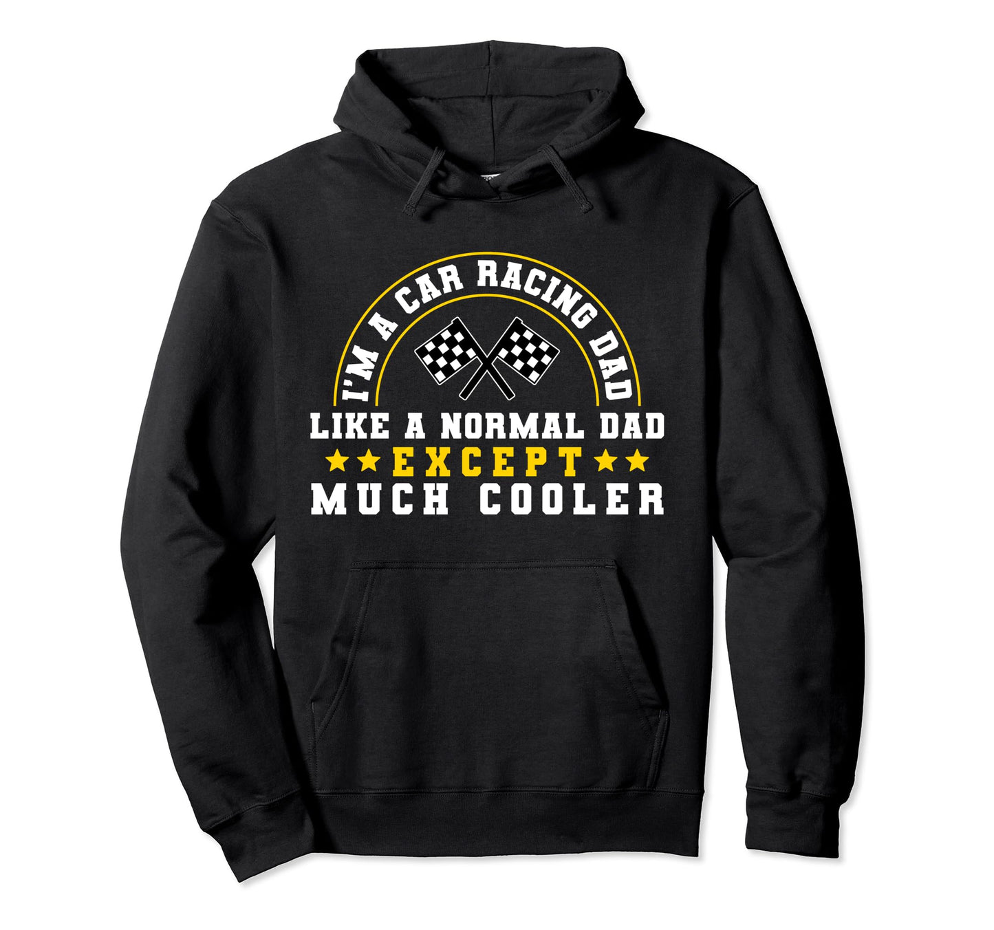 Im Car Racing Dad Like Normal Dad Hoodie - Streetwear Style for Adults - T-Shirt, Sweatshirt, Hoodie