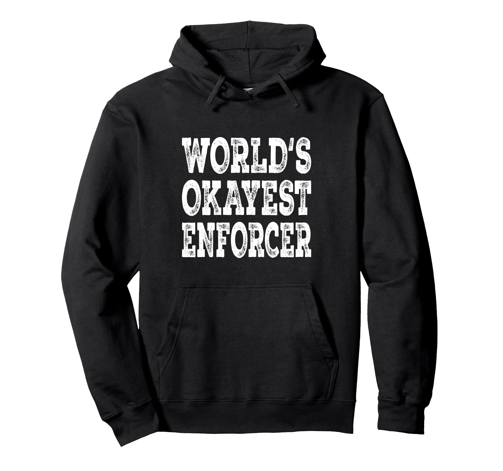 Worlds Okayest Enforcer Funny Hockey Hoodie - Novelty Apparel for Adults - T-Shirt, Sweatshirt, Hoodie
