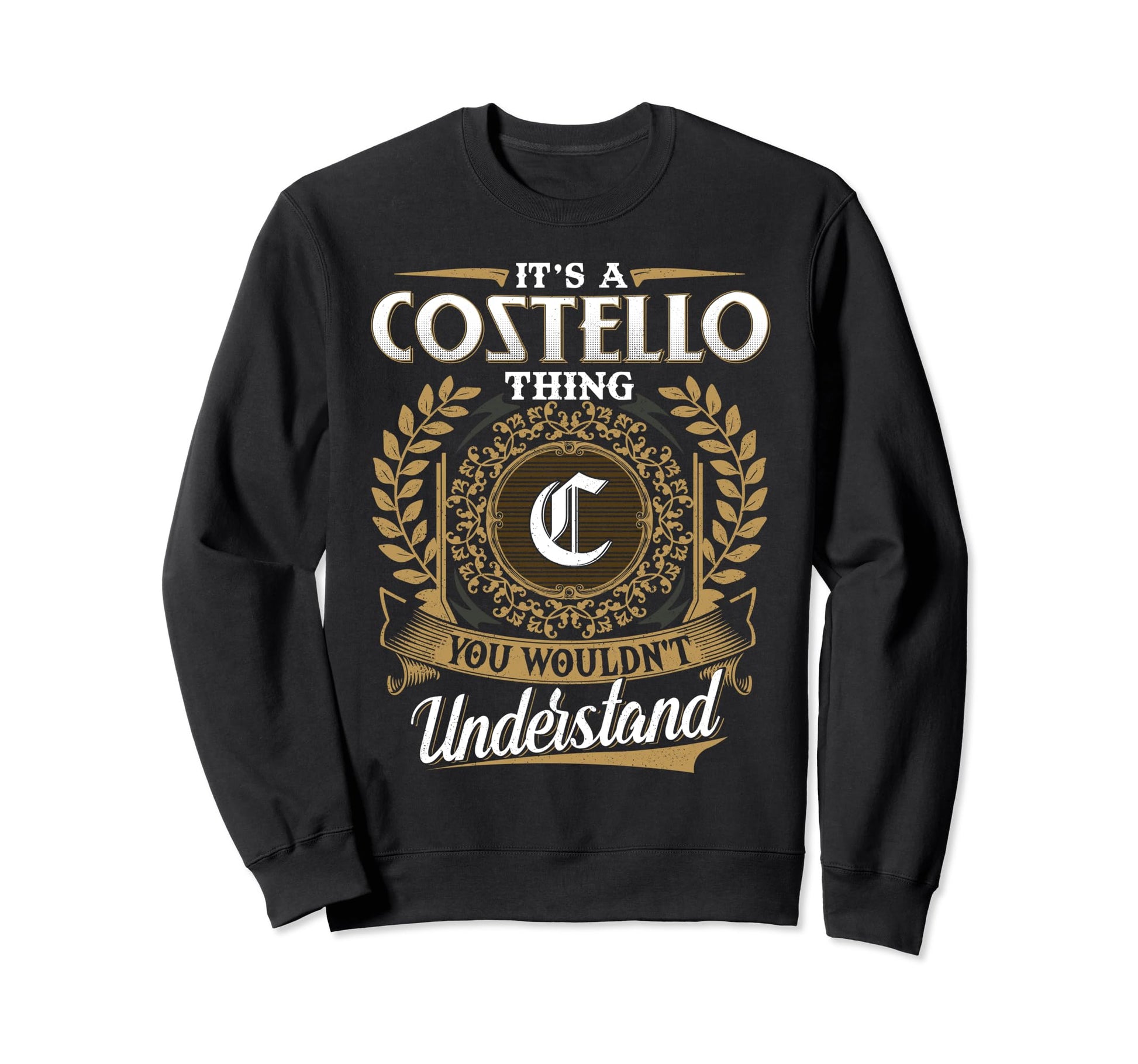 Its Costello Thing You Wouldnt Sweatshirt - Aesthetic Graphic Unisex - T-Shirt, Sweatshirt, Hoodie