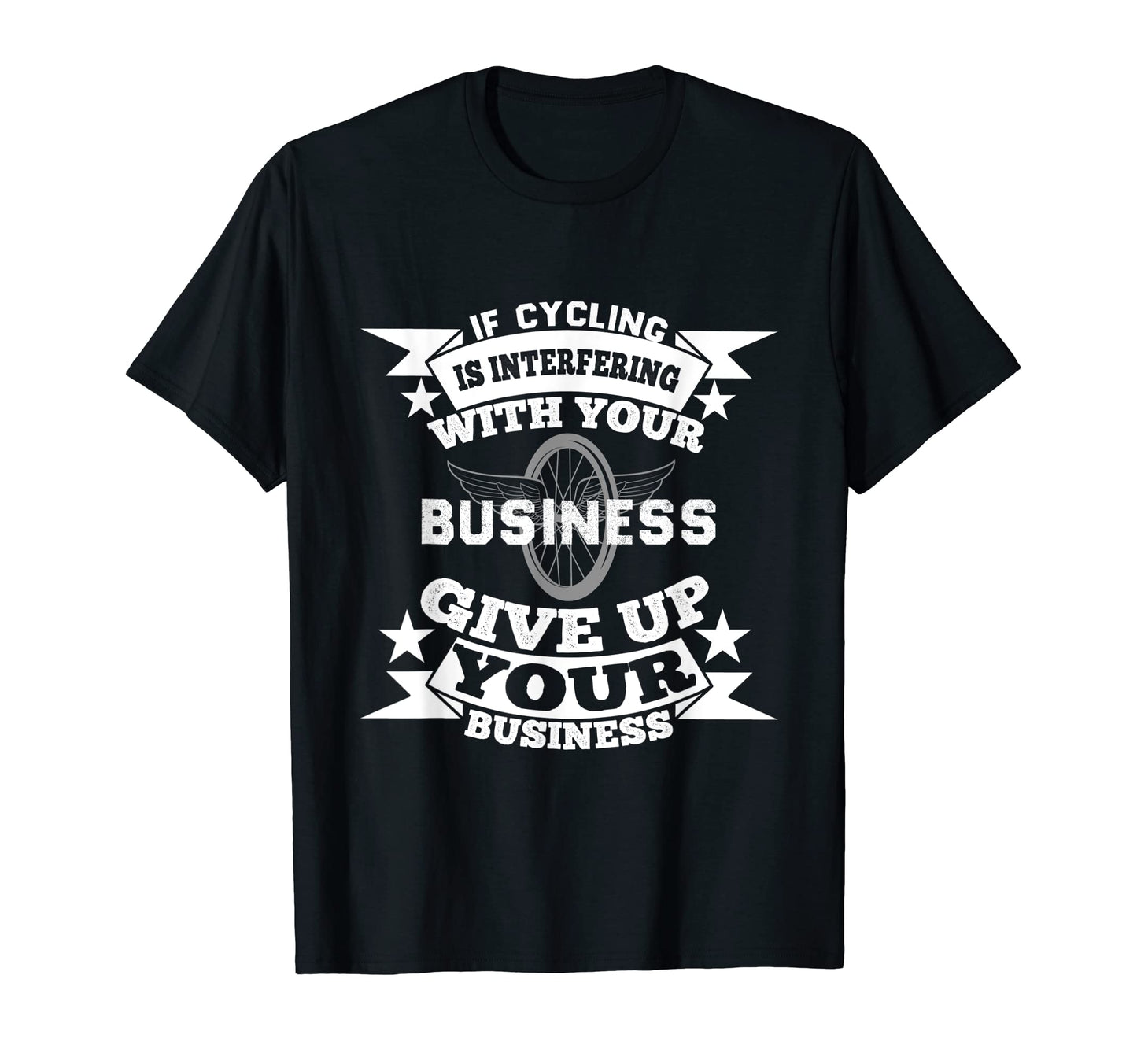 If Cyclings Interfering Your Business T-Shirt - Graphic Print Men Women - T-Shirt, Sweatshirt, Hoodie