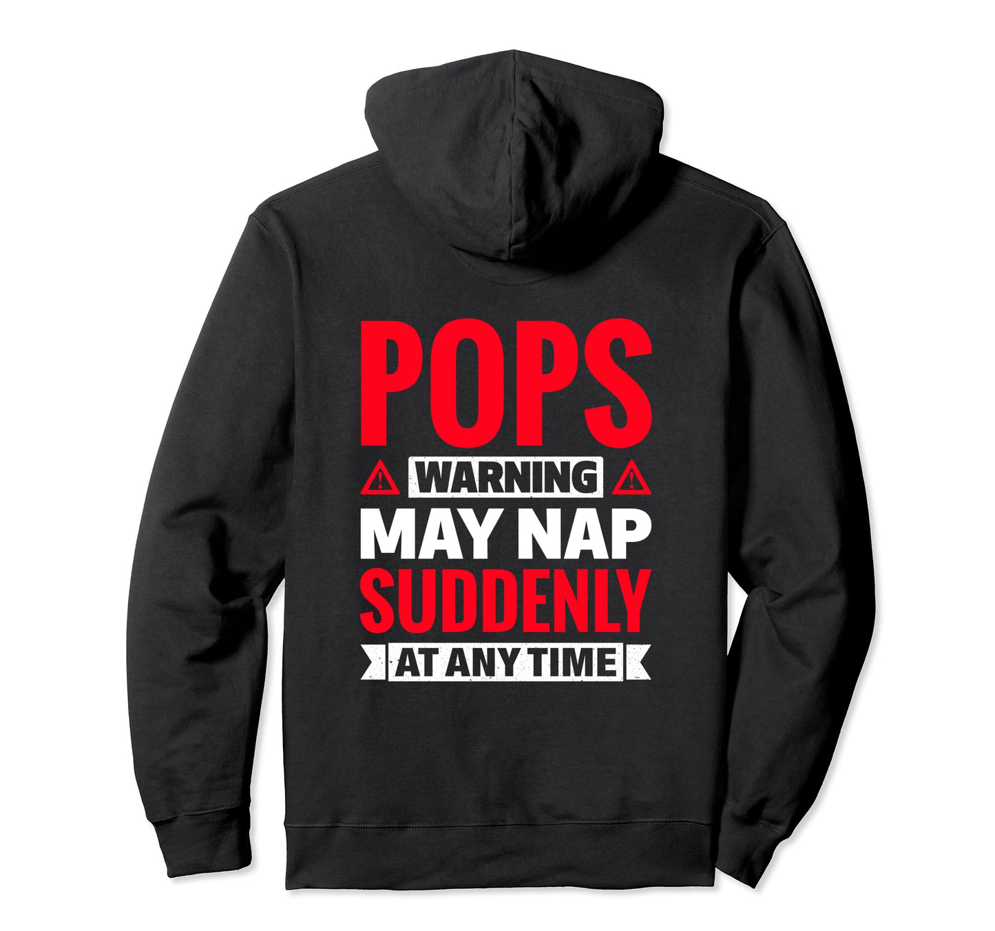 Pops Warning May Nap Suddenly Any Time Hoodie - Minimalist Print Unisex - T-Shirt, Sweatshirt, Hoodie