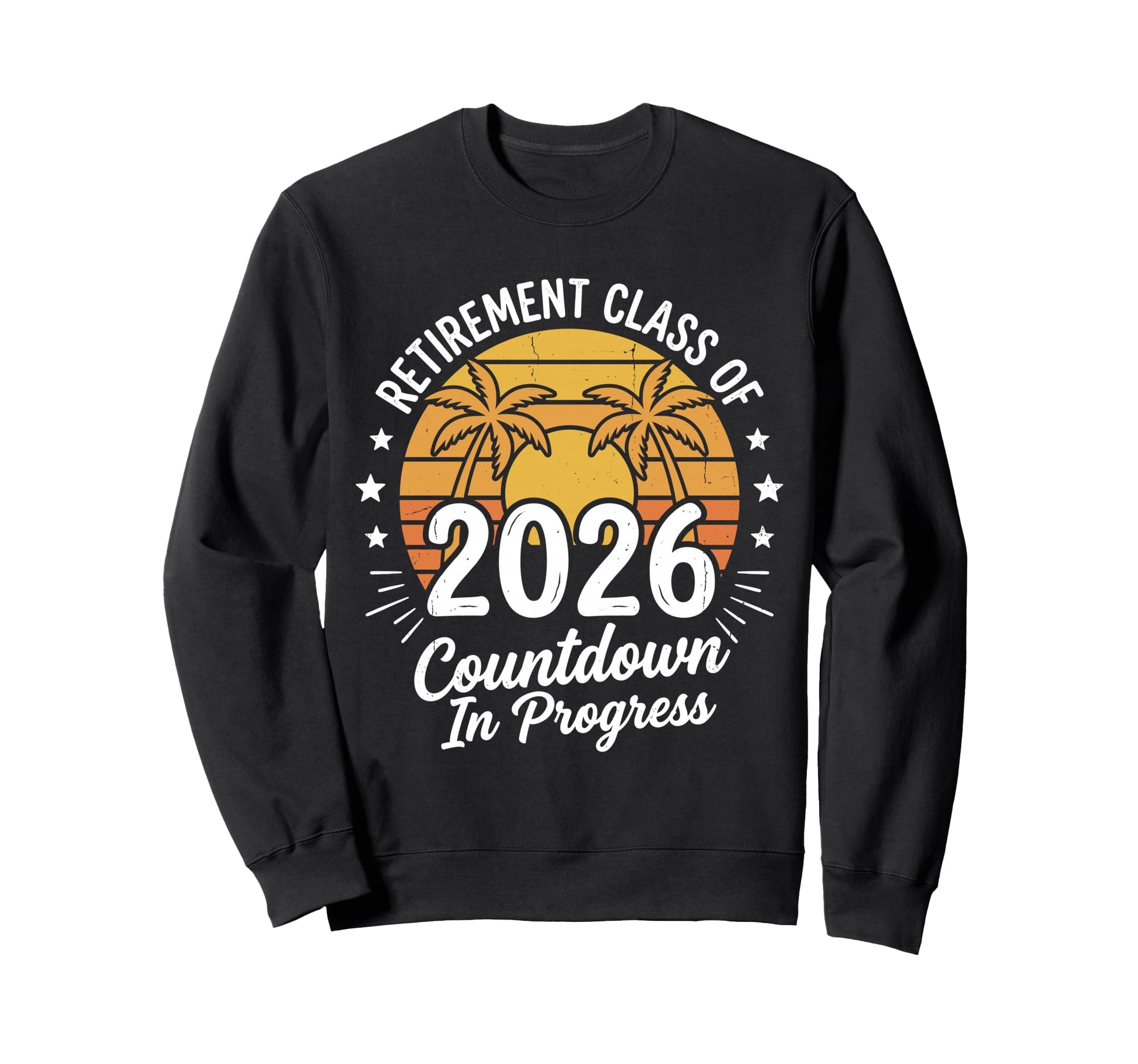 Retired Retirement Class 2026 Sweatshirt - Casual Everyday Wear Men Women - T-Shirt, Sweatshirt, Hoodie