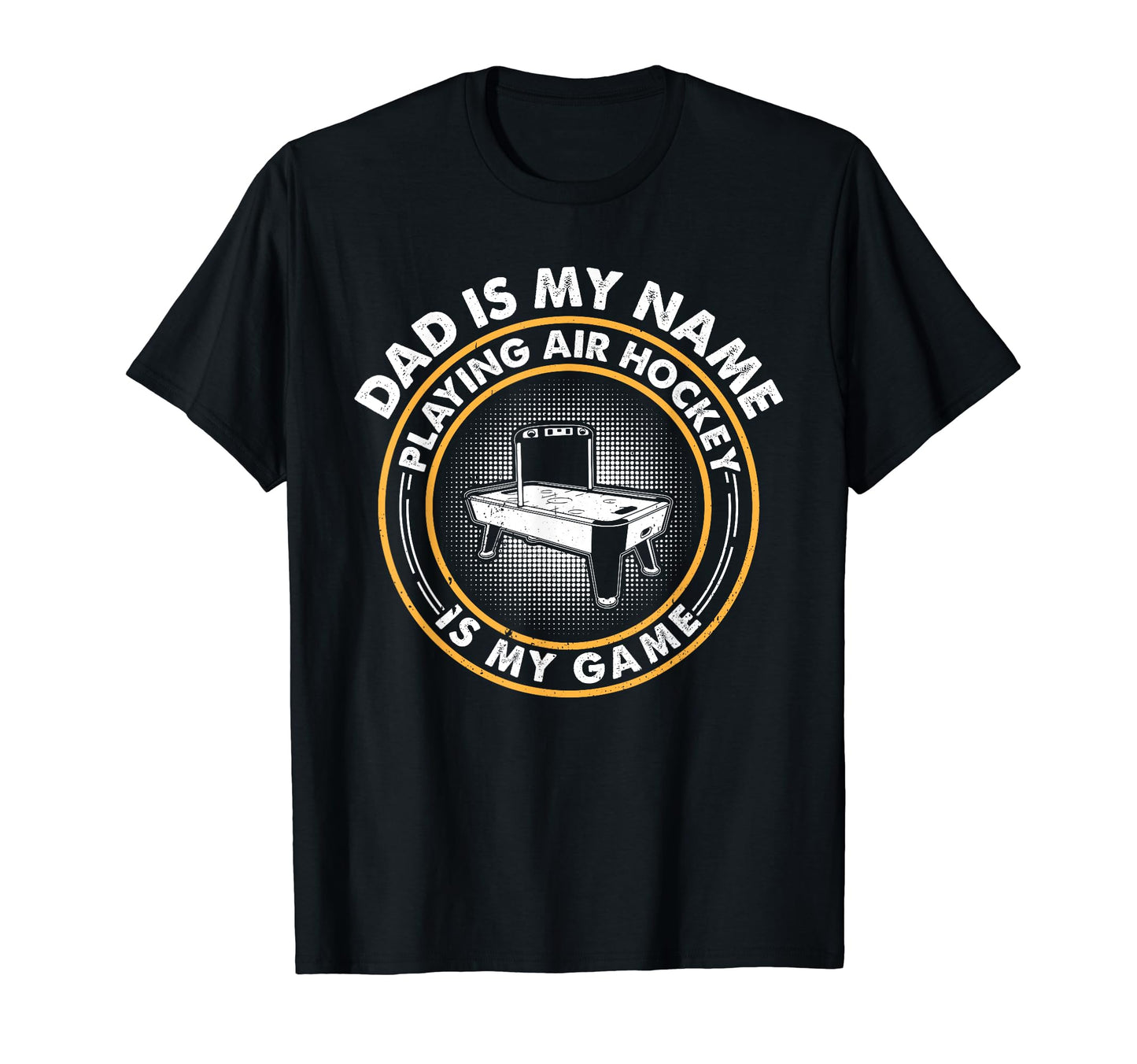 Dad Is My Name Playing Air Hockey Is My T-Shirt - Novelty Apparel Unisex - T-Shirt, Sweatshirt, Hoodie