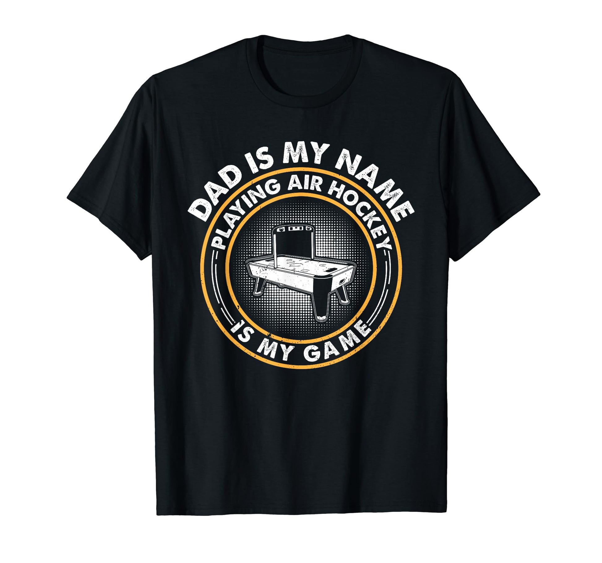 Dad Is My Name Playing Air Hockey Is My T-Shirt - Novelty Apparel Unisex - T-Shirt, Sweatshirt, Hoodie