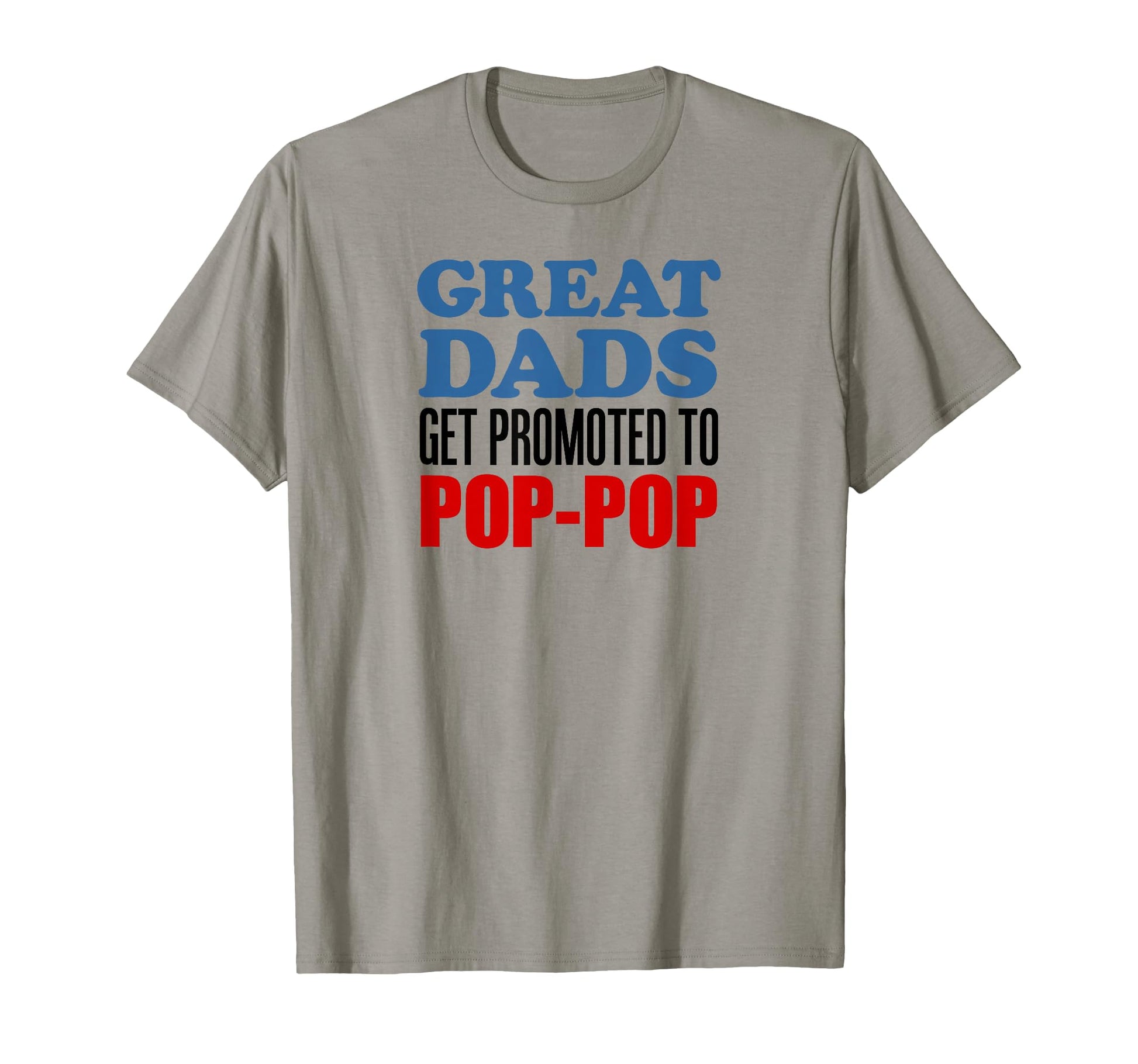 Great Dads Get Promoted To Pop Pop T-Shirt - Unique Graphic for Adults - T-Shirt, Sweatshirt, Hoodie