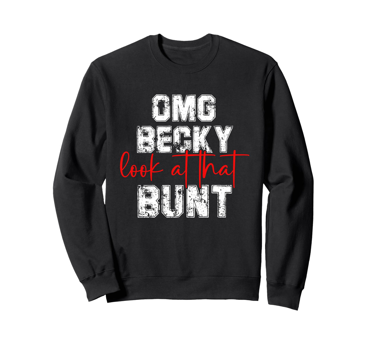 Omg Becky That Bunt Baseball Mom Sports Sweatshirt - Graphic Print Unisex - T-Shirt, Sweatshirt, Hoodie