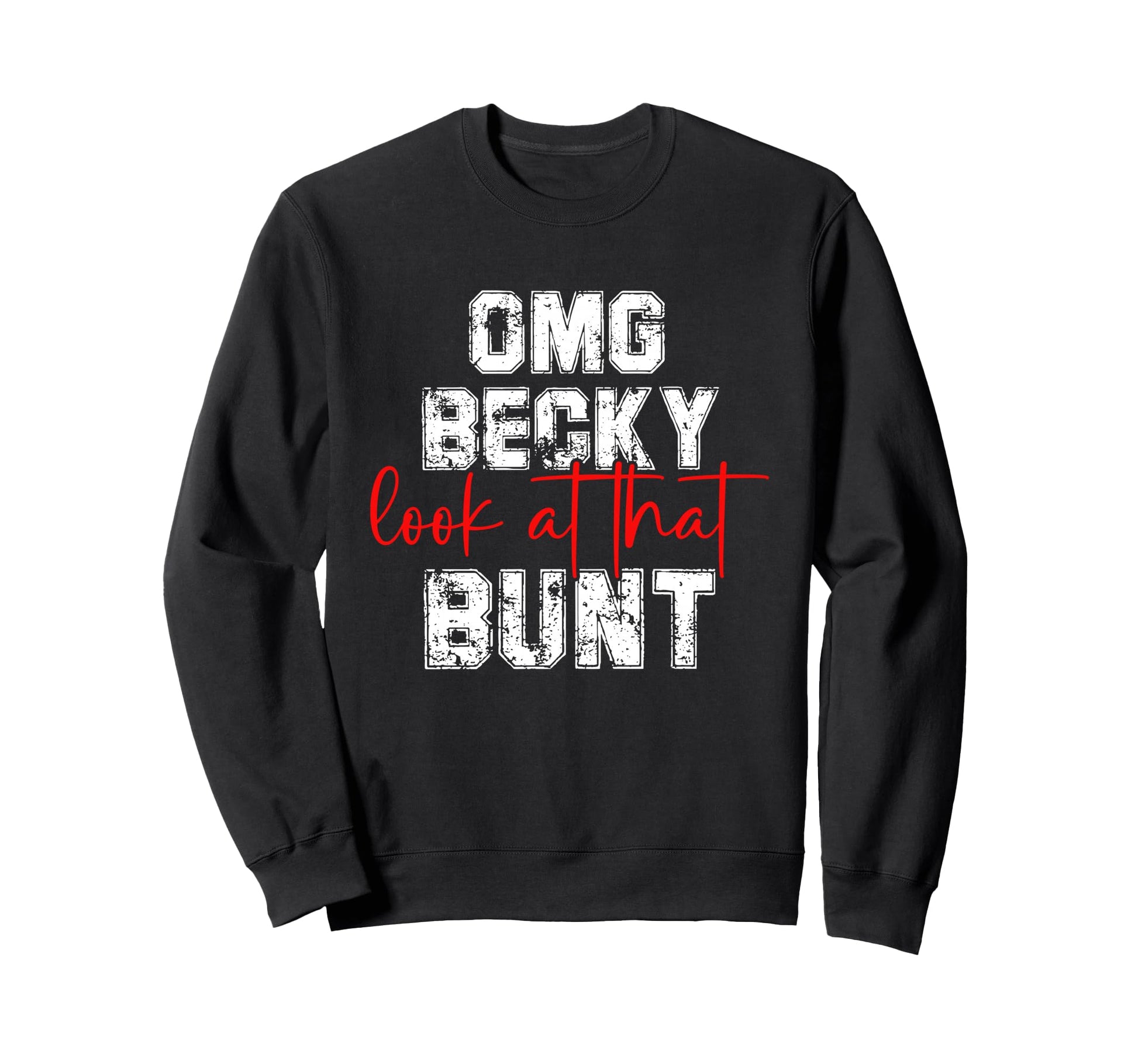 Omg Becky That Bunt Baseball Mom Sports Sweatshirt - Graphic Print Unisex - T-Shirt, Sweatshirt, Hoodie