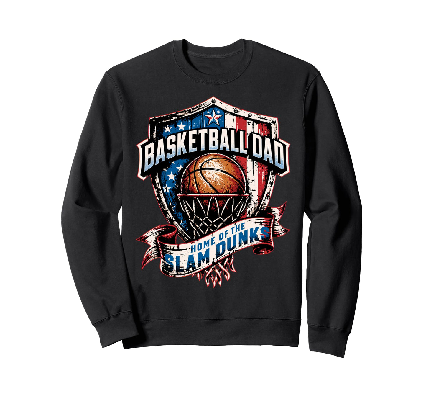 Proud Basketball Dad Home Slam Dunks Sweatshirt - Streetwear Style Unisex - T-Shirt, Sweatshirt, Hoodie