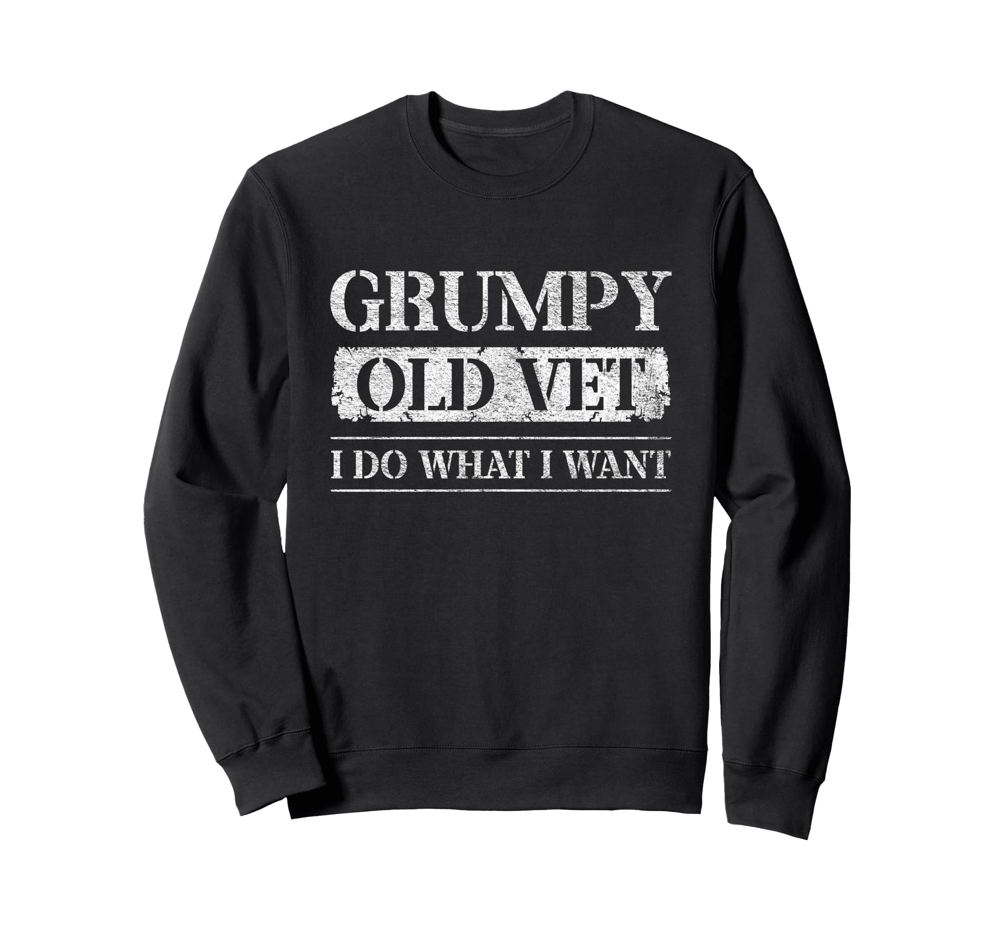 Grumpy Old Vet I Do What I Want Sweatshirt - Streetwear Style Men Women - T-Shirt, Sweatshirt, Hoodie