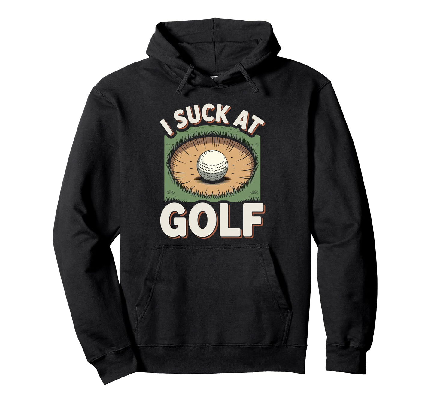 I Suck Golf Loser Dad Sarcastic Joke Hoodie - Streetwear Style Men Women - T-Shirt, Sweatshirt, Hoodie