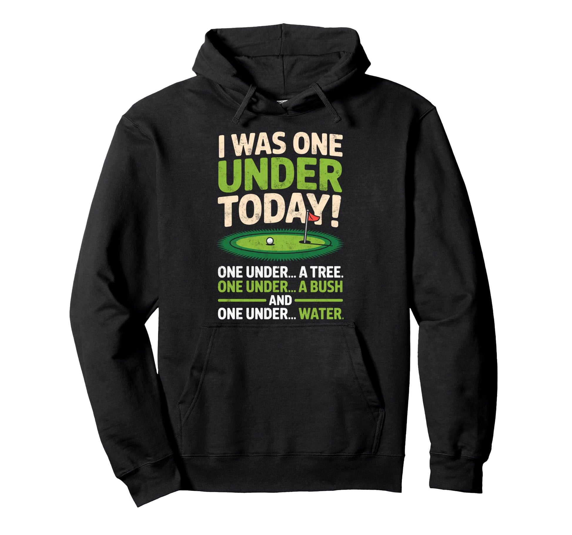 I Was One Under Today Golfing Golf Player Hoodie - Graphic Print Unisex - T-Shirt, Sweatshirt, Hoodie