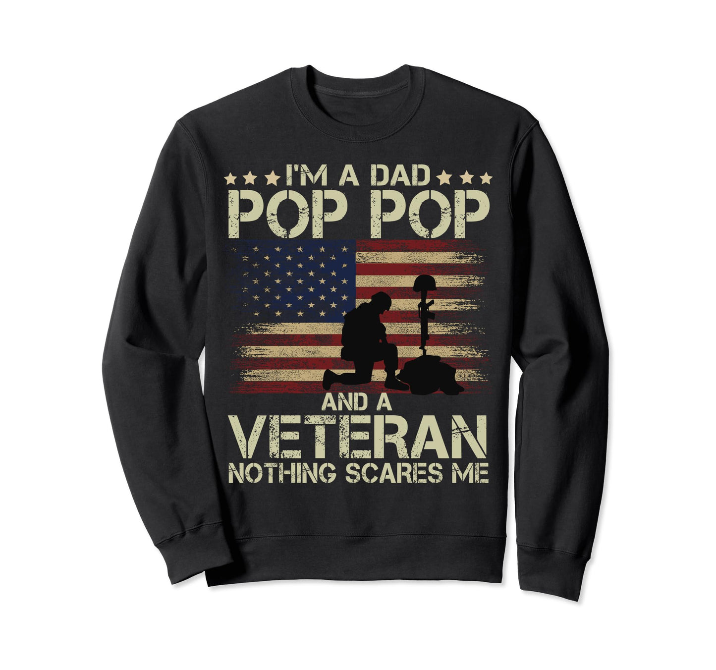 Dad Pop Pop And Veteran Nothing Sweatshirt - Custom Art Print for Adults - T-Shirt, Sweatshirt, Hoodie