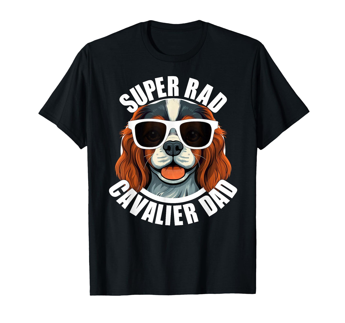 Cavalier King Charles Spaniel Dad T-Shirt - Fun Novelty Design Unisex - T-Shirt, Sweatshirt, Hoodie