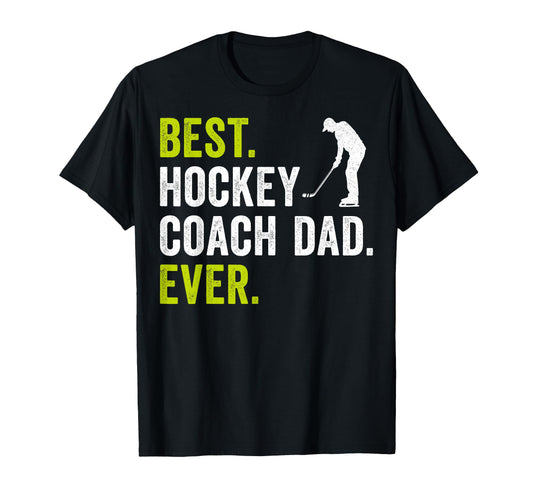 Best Hockey Coach Dad Ever T-Shirt - Streetwear Style Men Women - T-Shirt, Sweatshirt, Hoodie