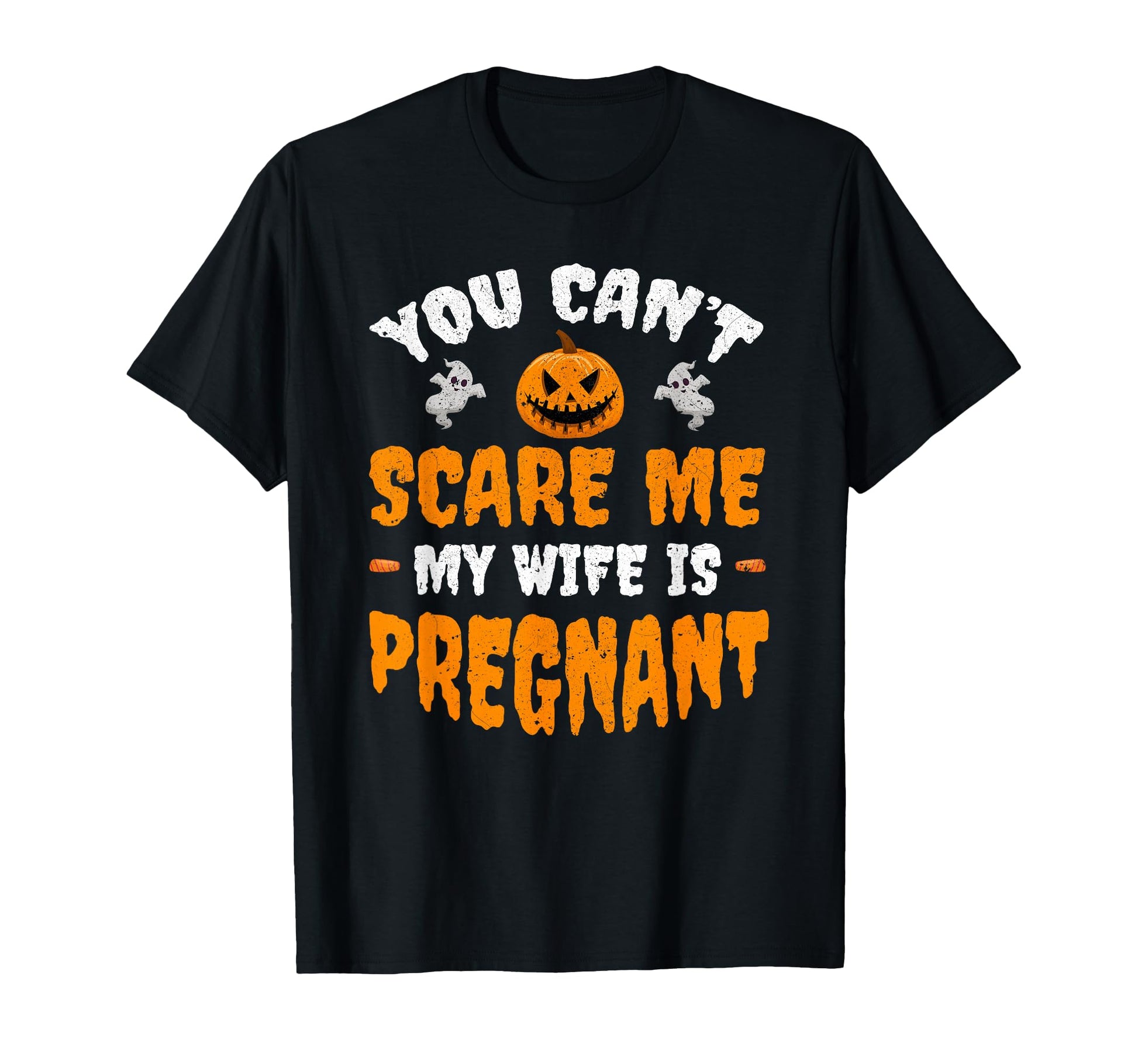 Cant Scare Me My Wife Is Pregnant Funny T-Shirt - Aesthetic Graphic Unisex - T-Shirt, Sweatshirt, Hoodie