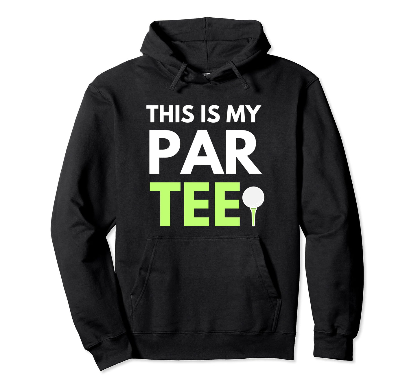 Funny This Is My Par Pun Dads Golf Course Hoodie - Unique Graphic Unisex - T-Shirt, Sweatshirt, Hoodie