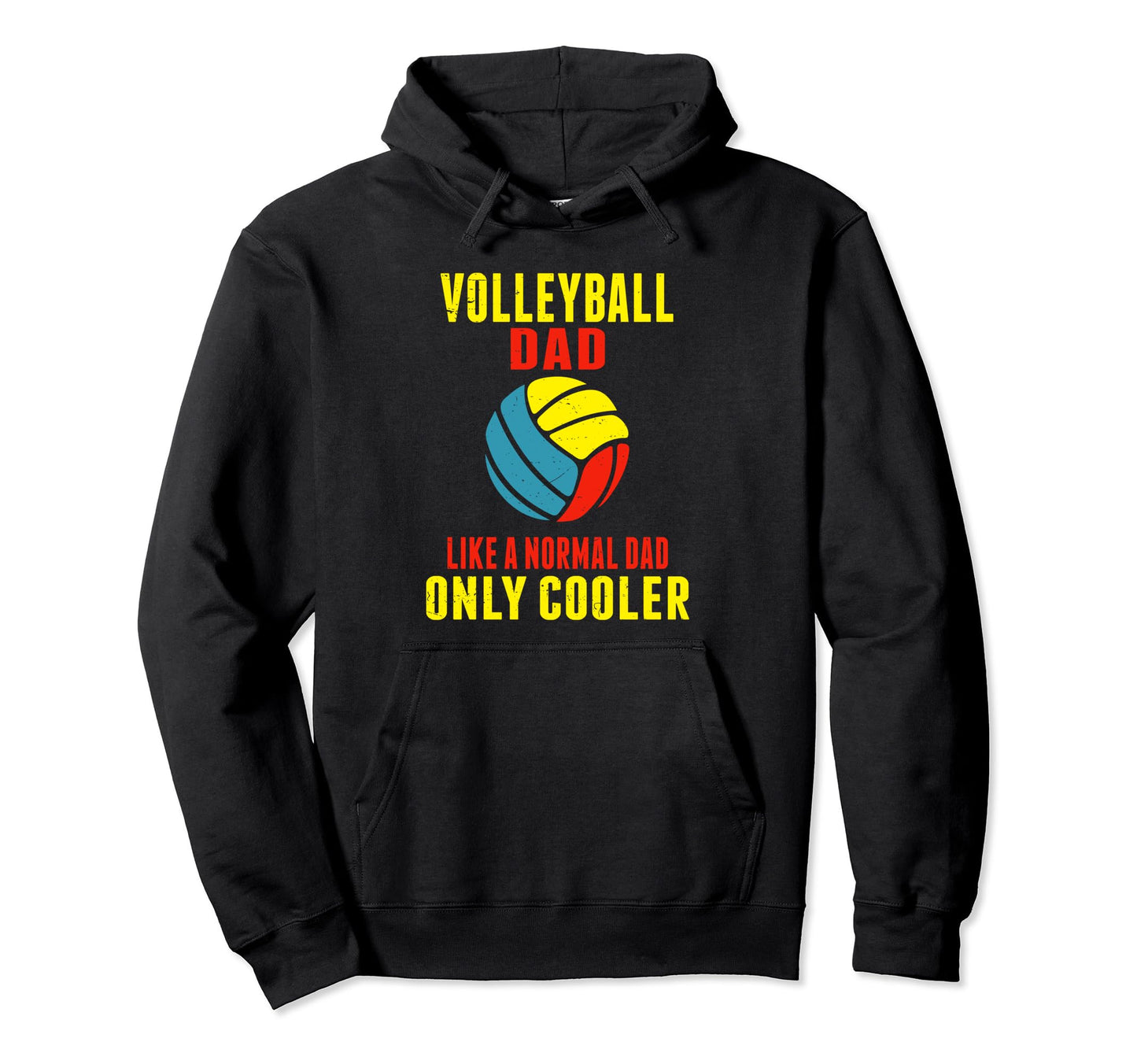 Volleyball Dad Like Normal Dad Hoodie - Casual Everyday Wear Men Women - T-Shirt, Sweatshirt, Hoodie
