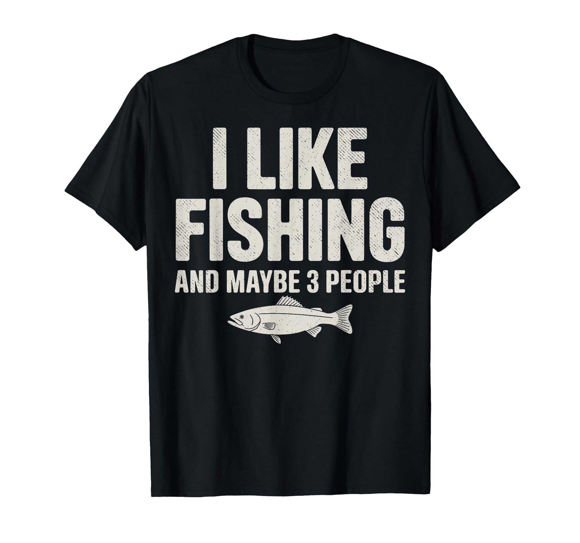 I Like Fishing Maybe 3 People Fish Fan T-Shirt - Unique Graphic Men Women - T-Shirt, Sweatshirt, Hoodie