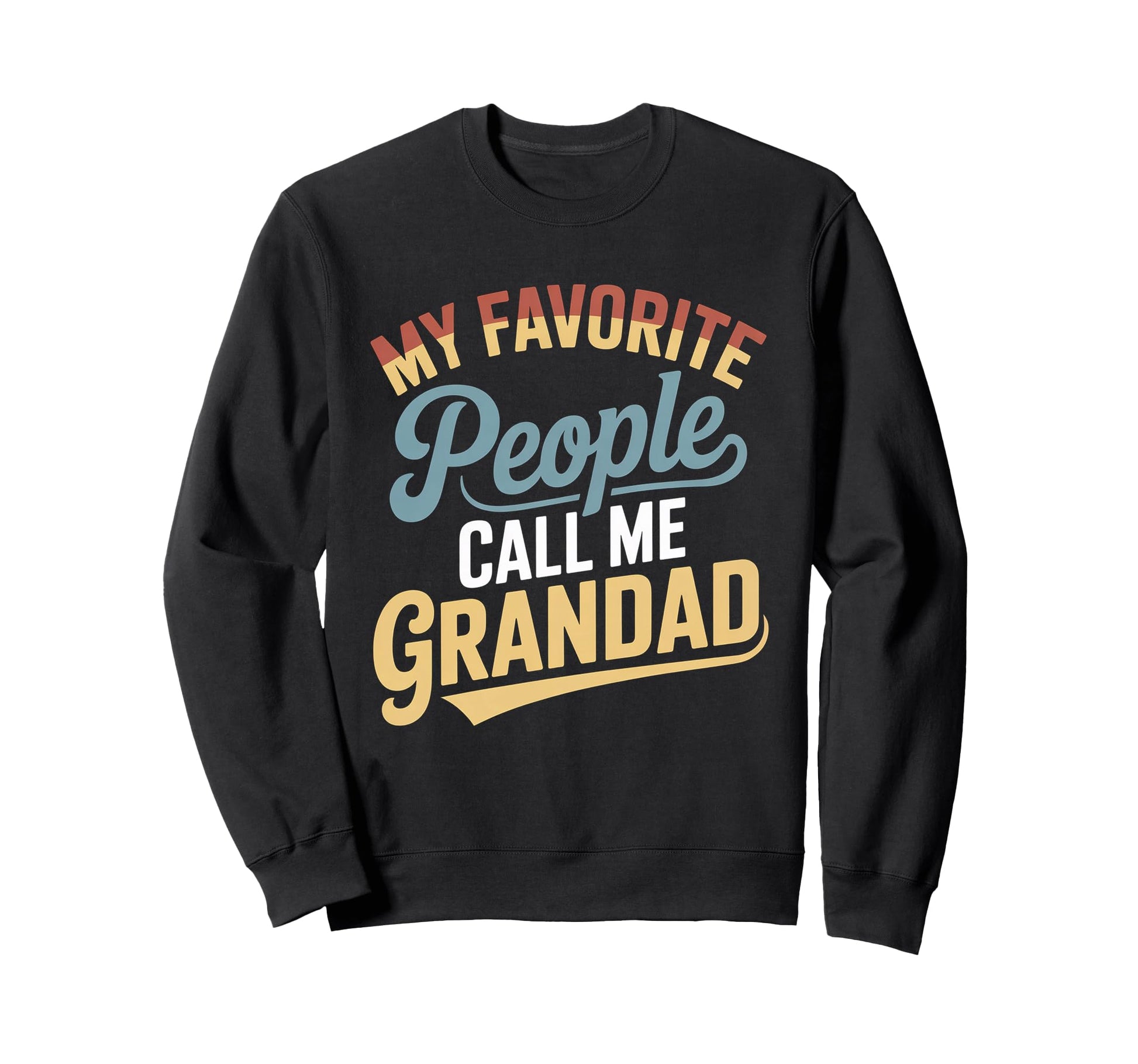 My Favorite People Call Me Sweatshirt - Casual Everyday Wear for Adults - T-Shirt, Sweatshirt, Hoodie
