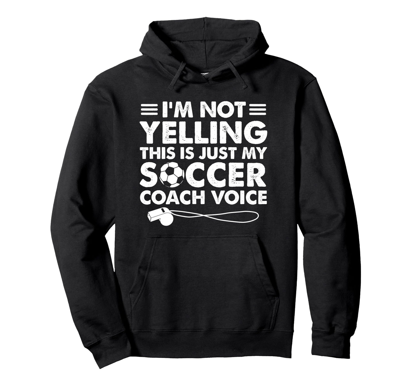 Im Not Yelling This Is Just My Soccer Hoodie - Aesthetic Graphic Unisex - T-Shirt, Sweatshirt, Hoodie