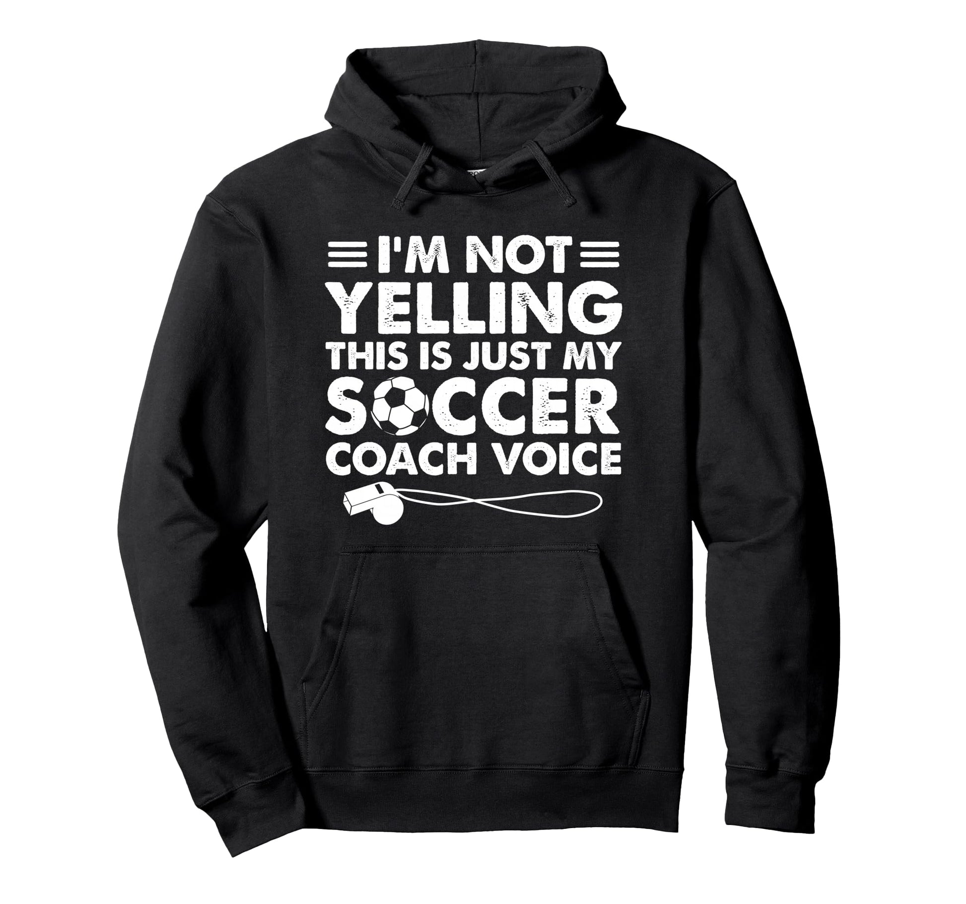 Im Not Yelling This Is Just My Soccer Hoodie - Aesthetic Graphic Unisex - T-Shirt, Sweatshirt, Hoodie