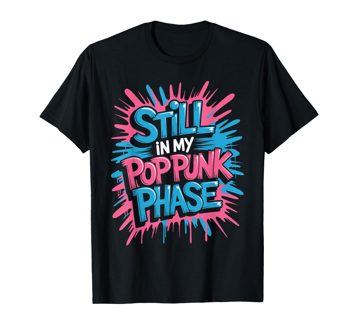 Still My Pop Punk Phase Emo T-Shirt - Fun Novelty Design for Adults - T-Shirt, Sweatshirt, Hoodie